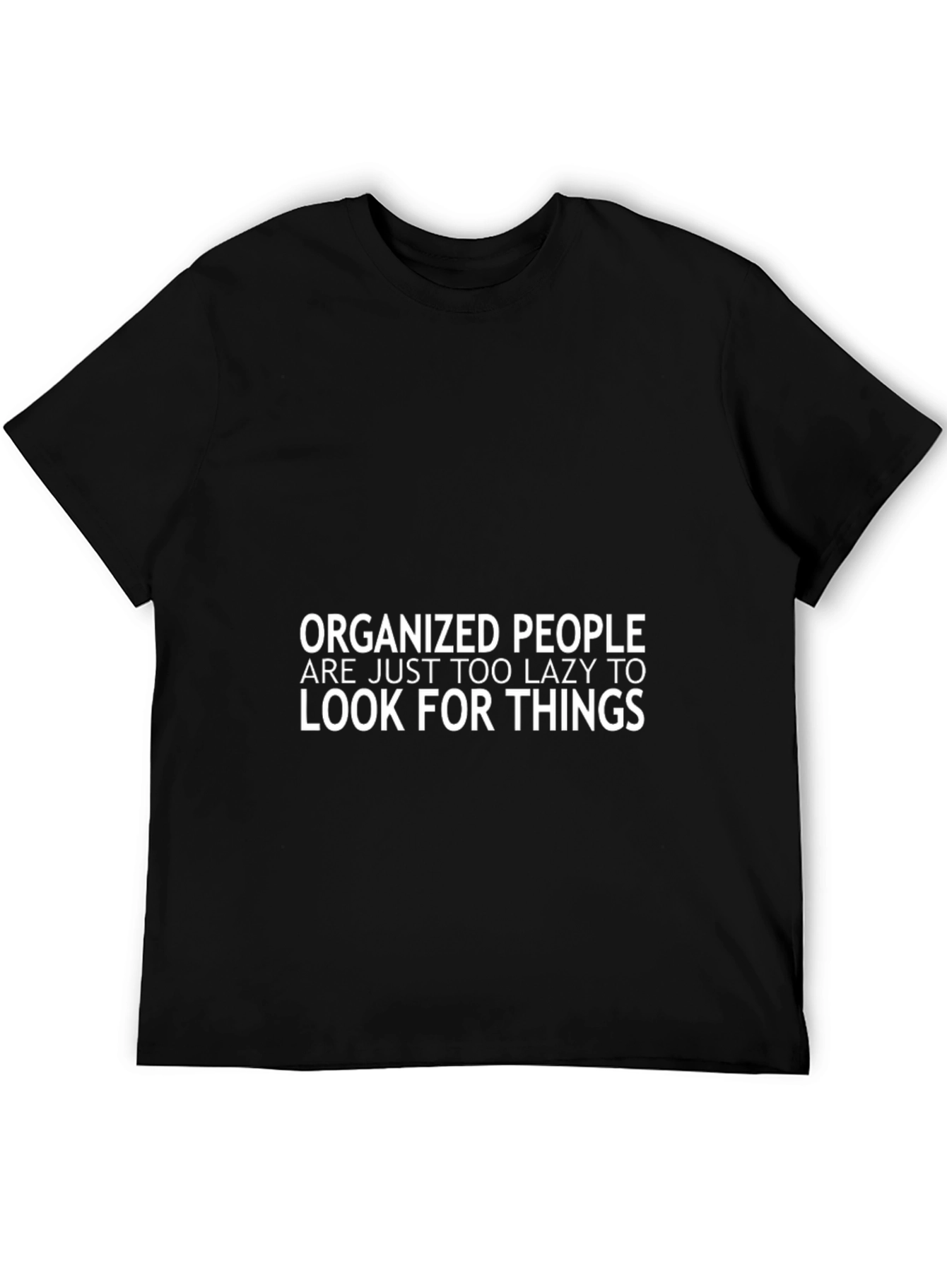 Organized People Lazy T-Shirt - Funny Slogan Tee