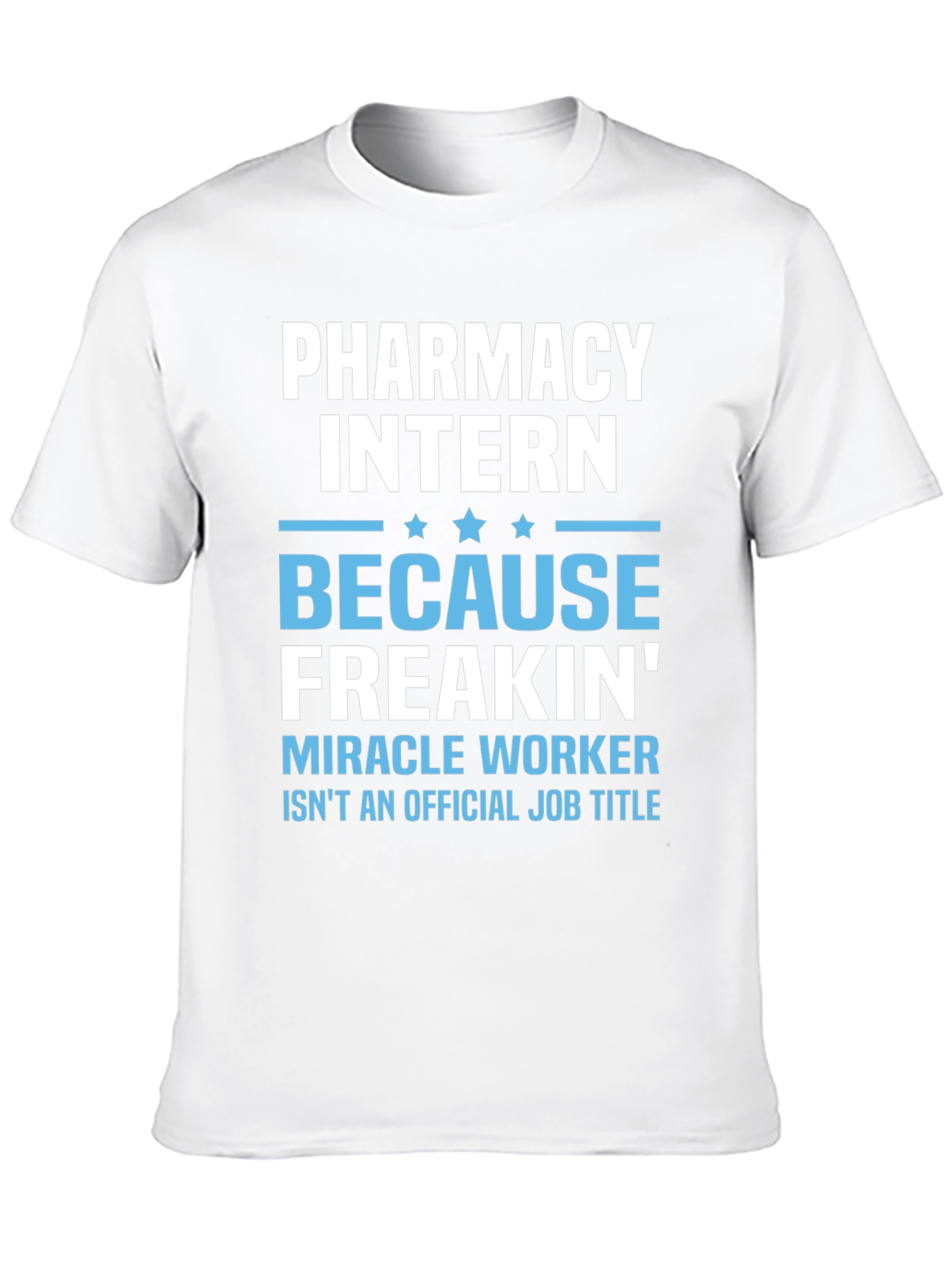 Pharmacy Intern T-Shirt: Miracle Worker Funny Tee