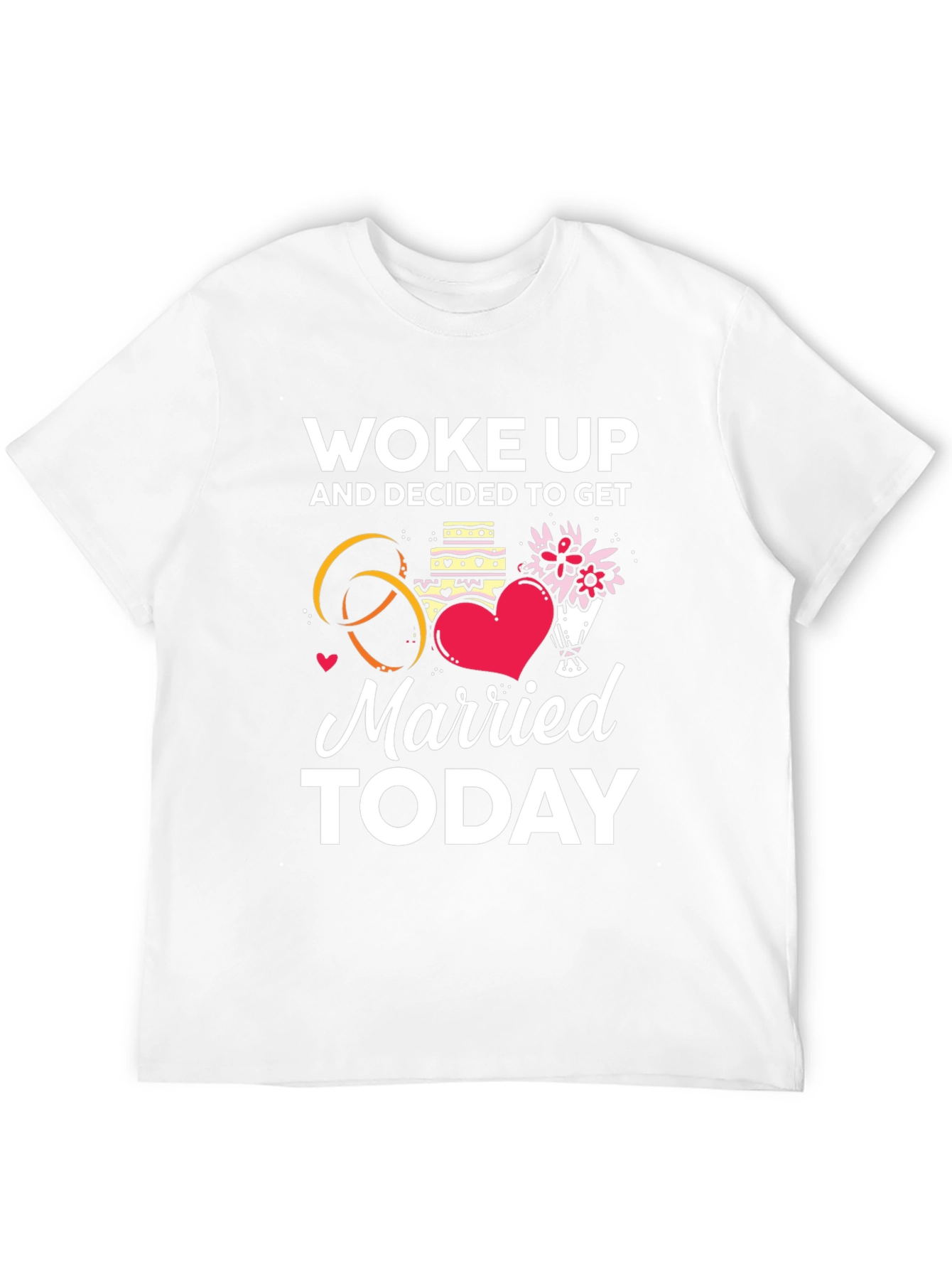 Woke Up and Decided to Get Married Today T-Shirt