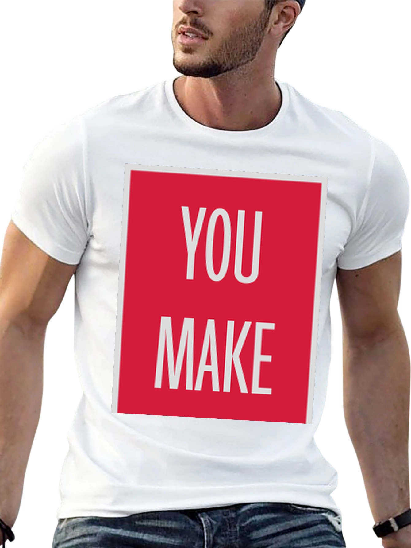 You Make T-Shirt - Bold Graphic Tee