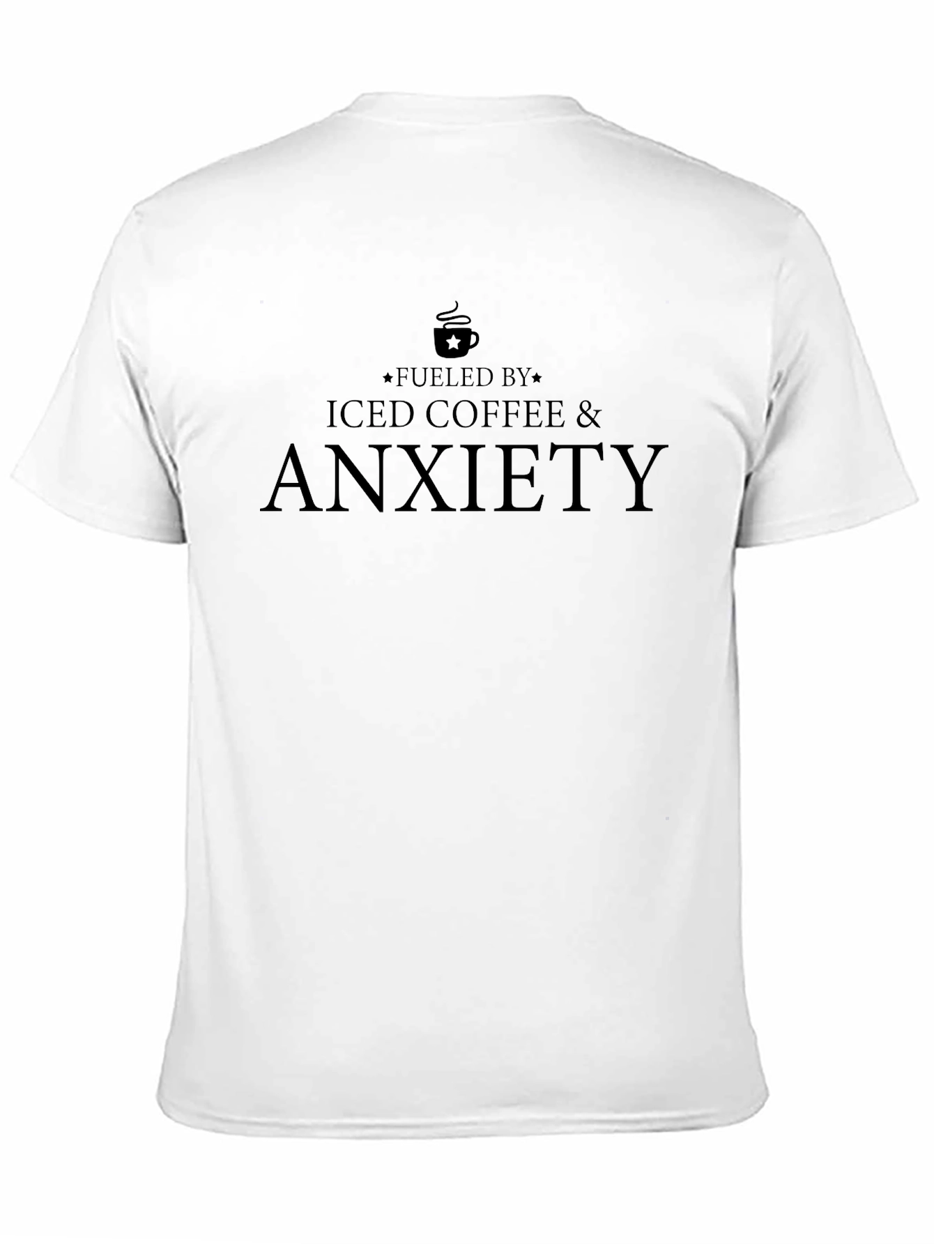 Fueled By Iced Coffee and Anxiety T-Shirt