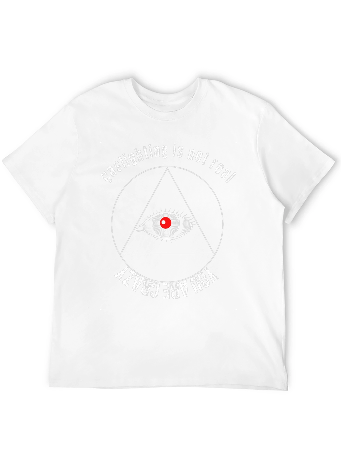 Gaslighting Not Real T-Shirt: Funny Conspiracy Tee