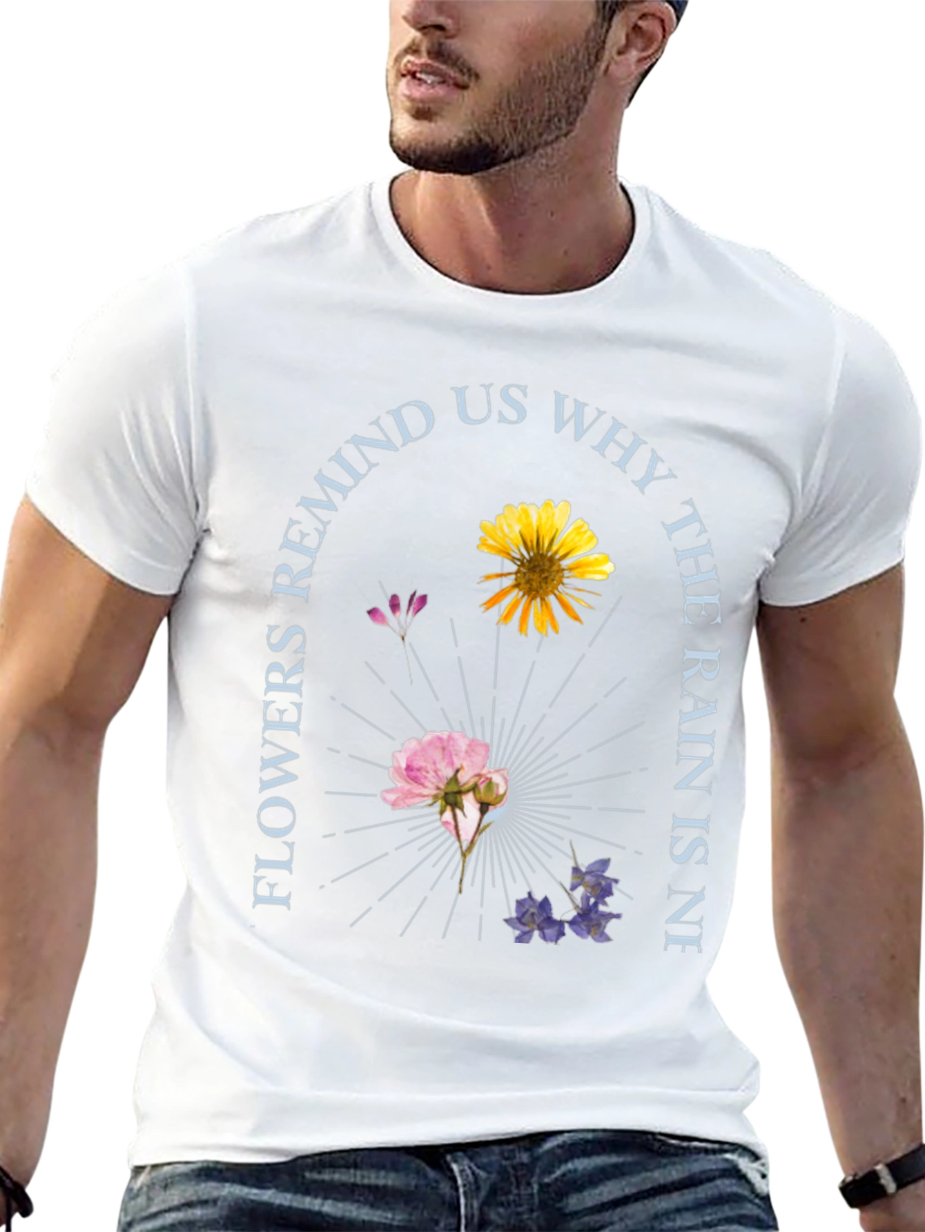Floral Graphic T-Shirt - Flowers Remind Us Why