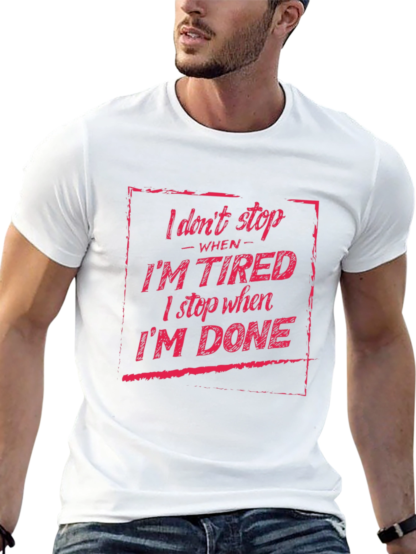 I Dont Stop When Im Tired T-Shirt