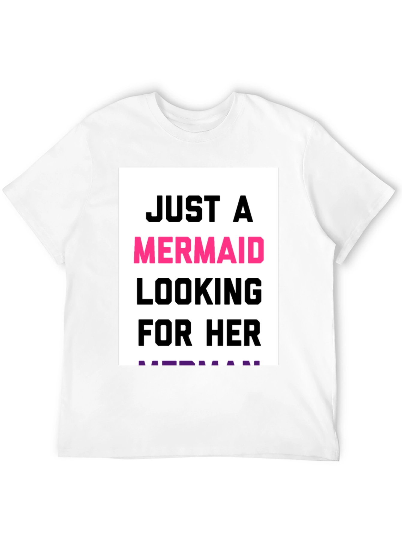 Just a Mermaid Looking for Her Merman T-Shirt