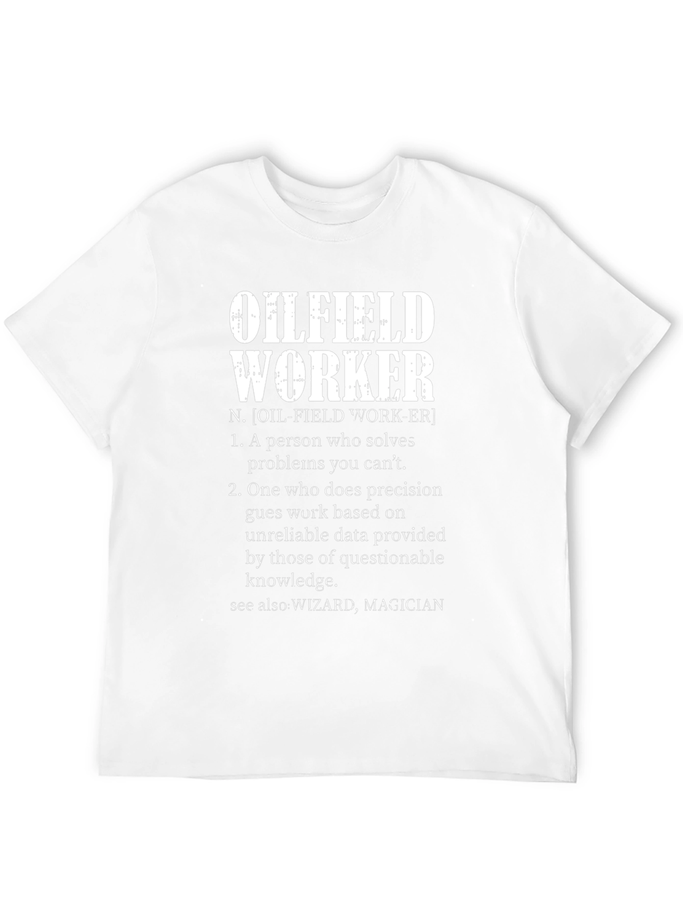 Oilfield Worker Definition T-Shirt