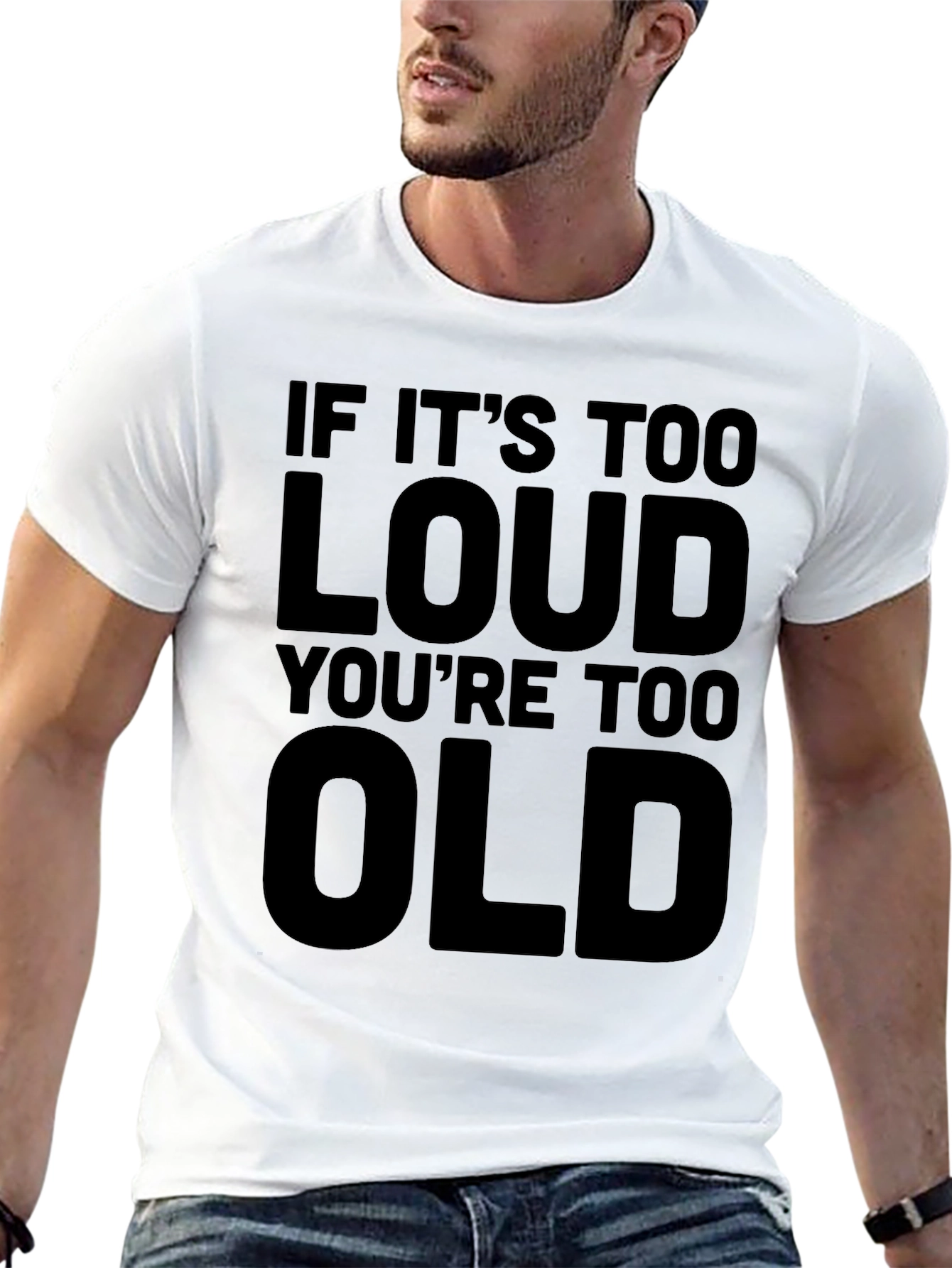 If Its Too Loud Youre Too Old T-Shirt