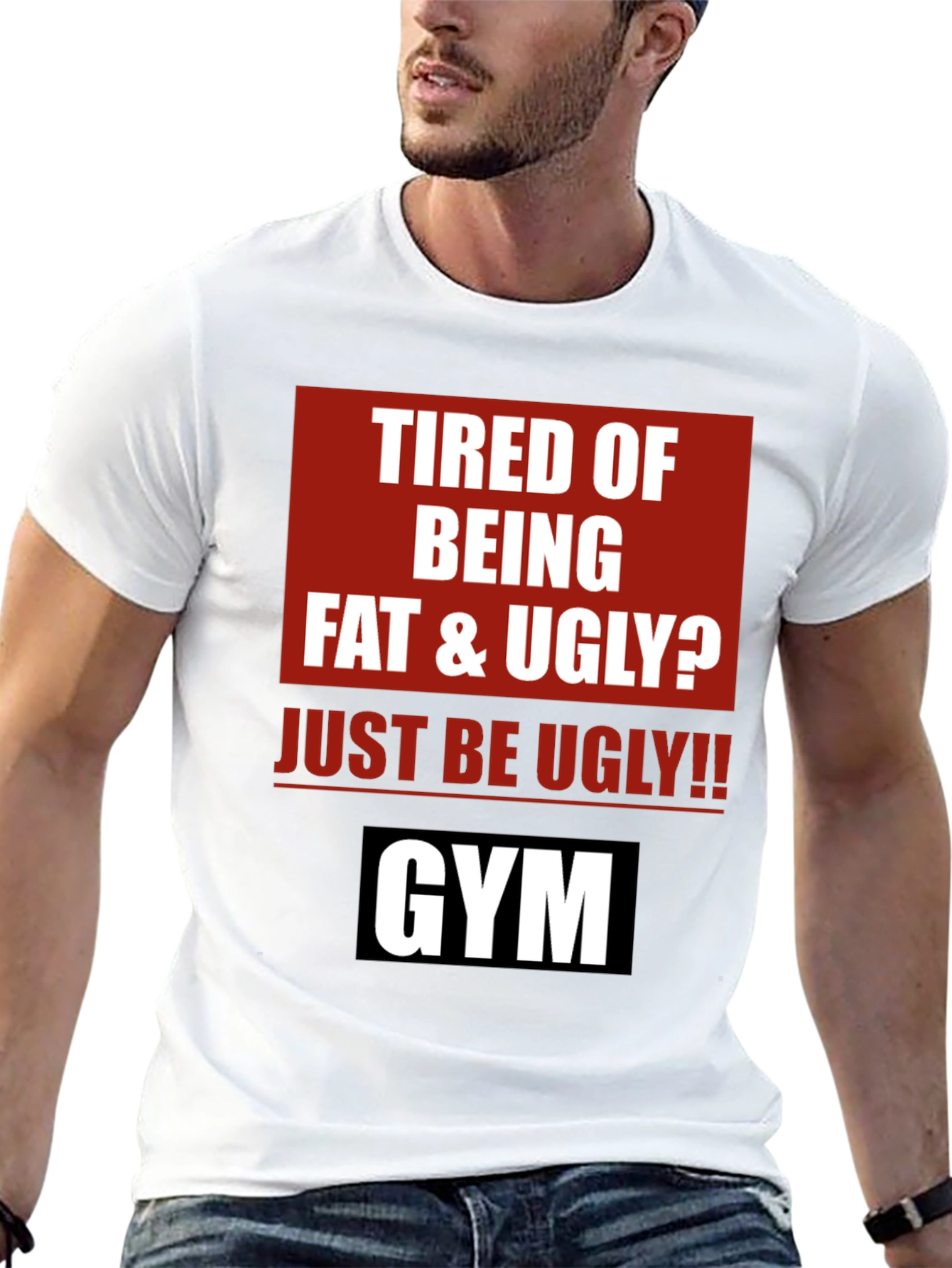 Funny Gym Motivation T-Shirt - Just Be Ugly!