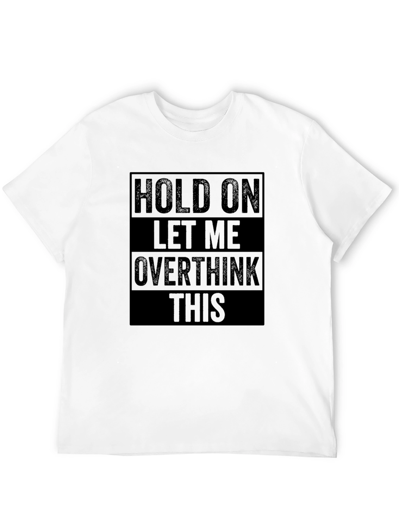 Hold On Let Me Overthink This Funny T-Shirt