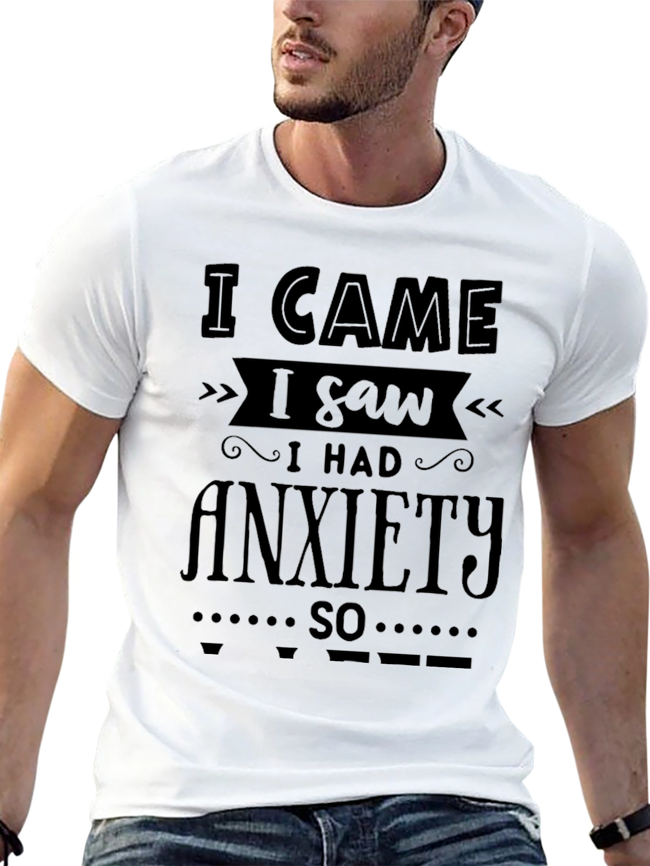 I Came I Saw I Had Anxiety T-Shirt