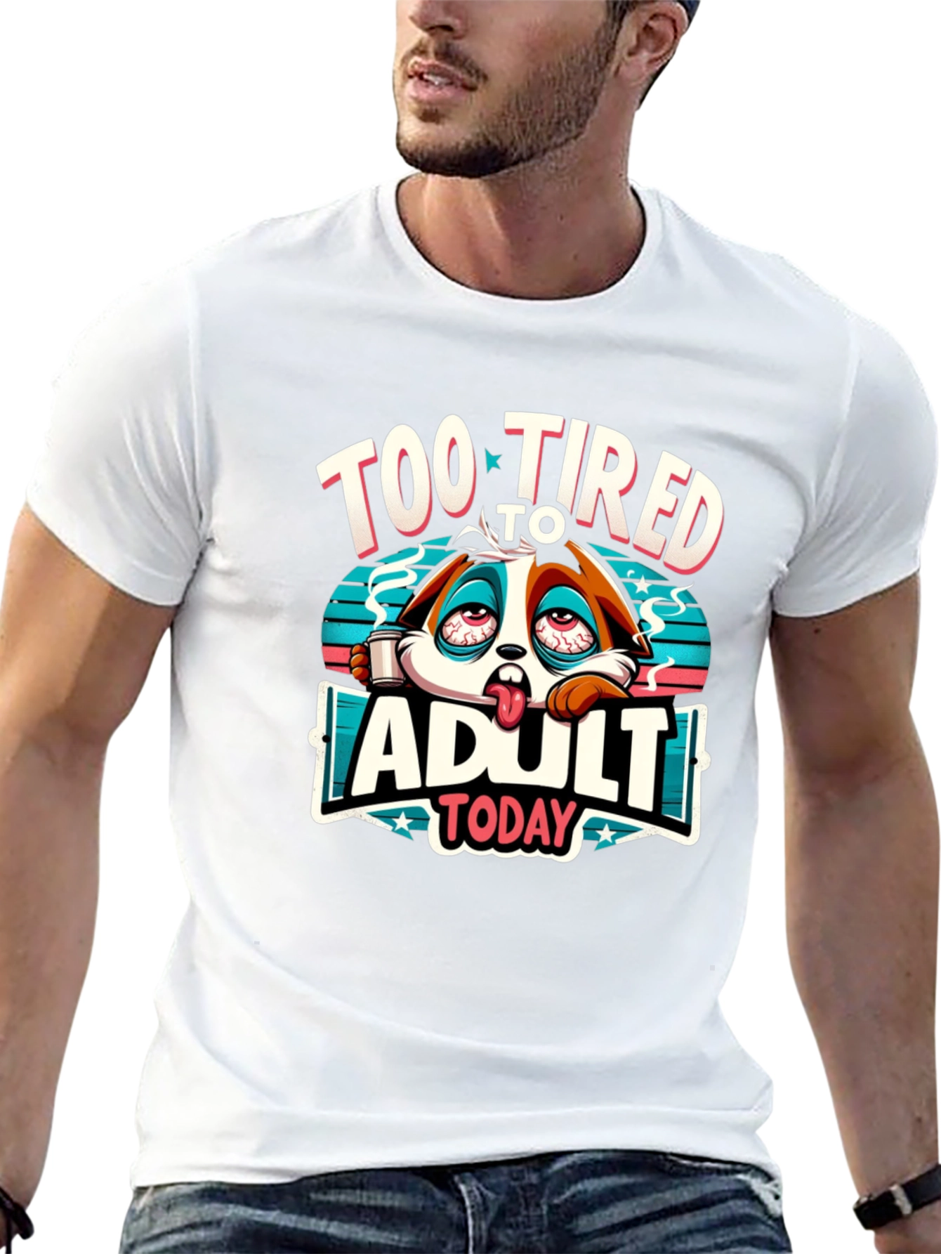 Too Tired to Adult Today Graphic T-Shirt