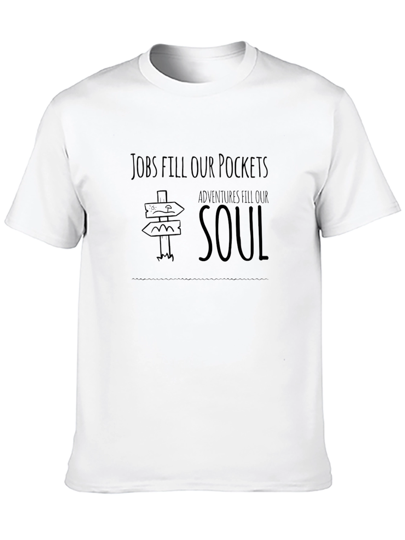 Jobs Fill Pockets Adventures Fill Soul T-Shirt