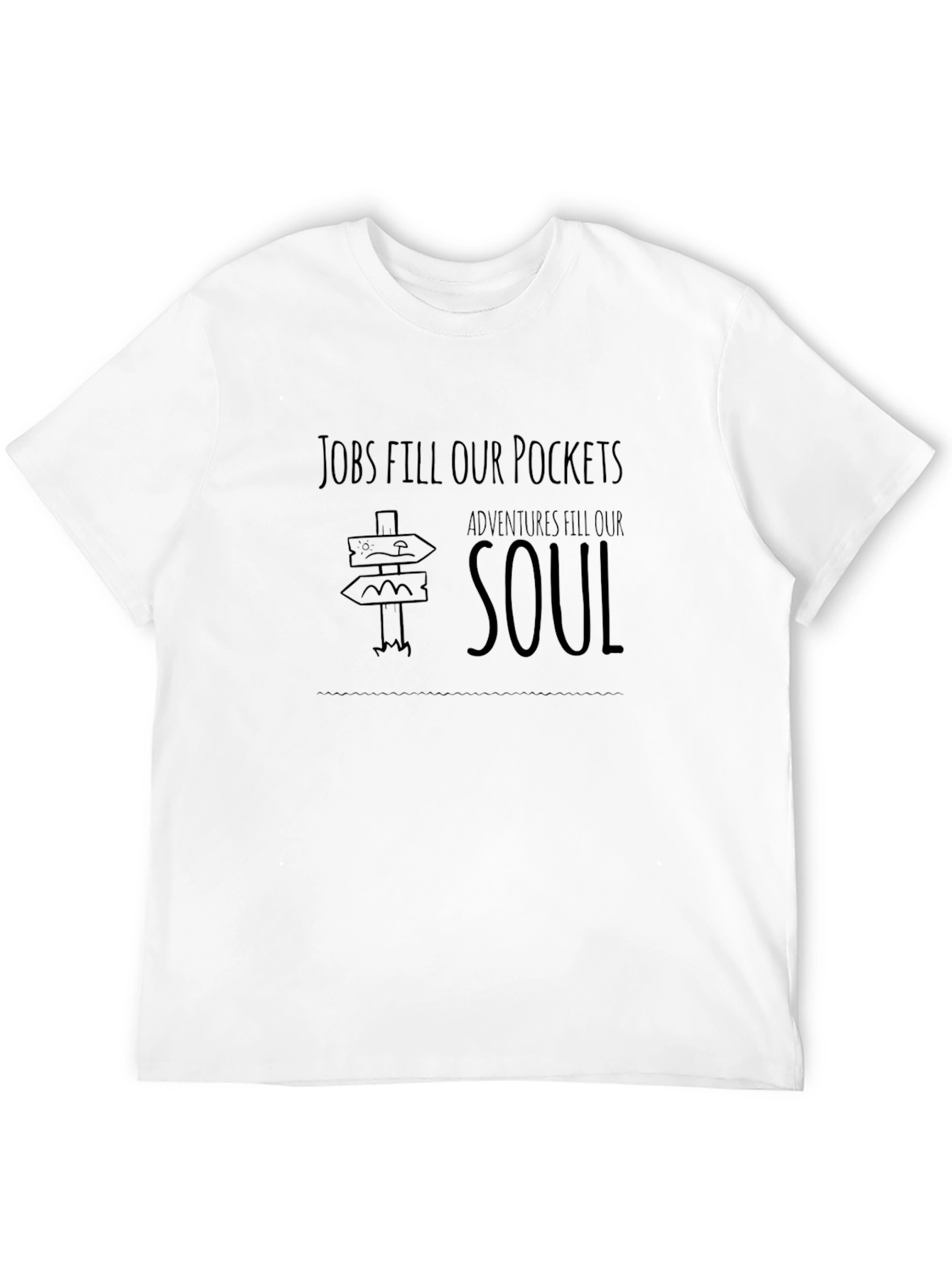Jobs Fill Pockets Adventures Fill Soul T-Shirt