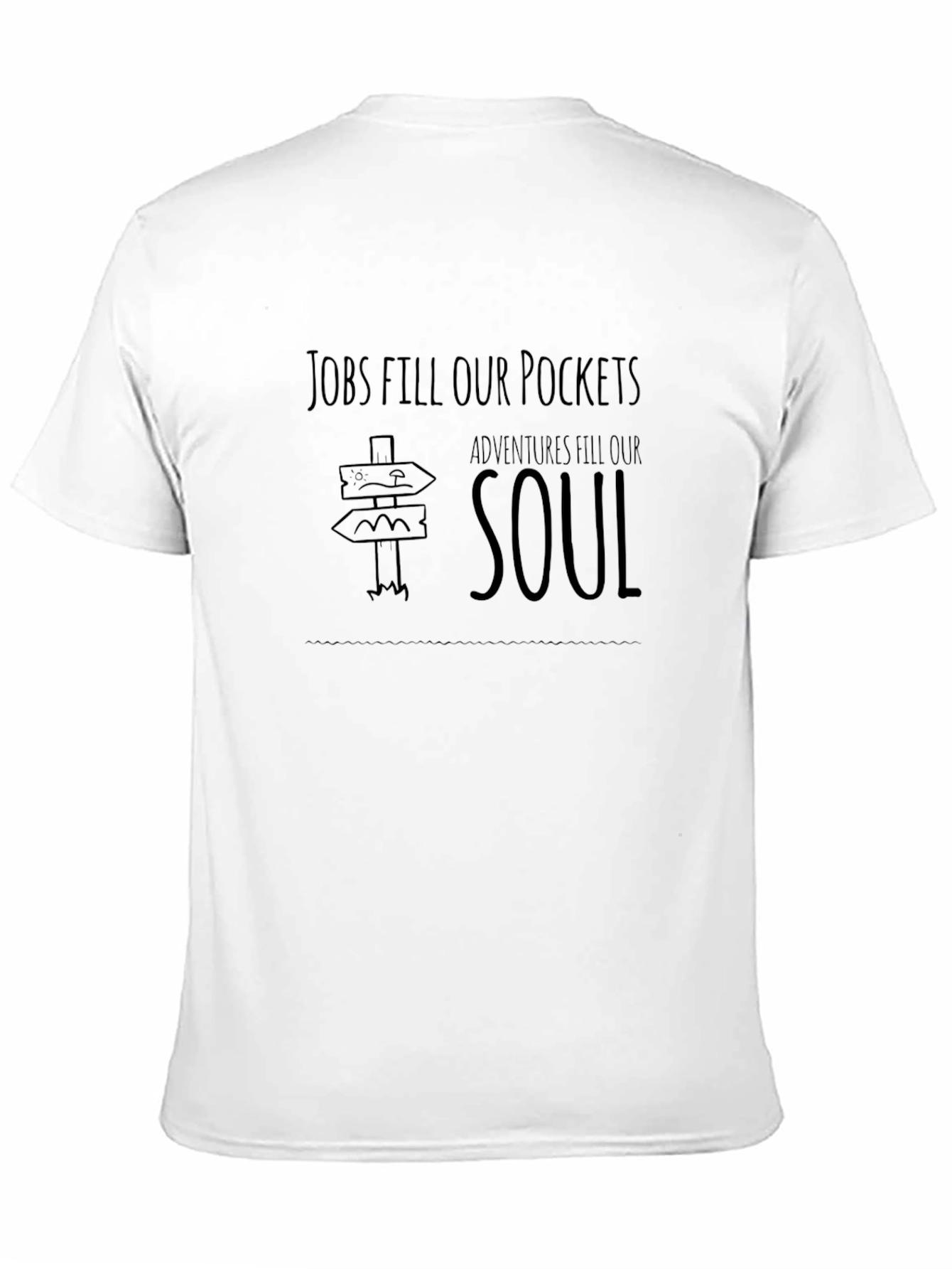 Jobs Fill Pockets Adventures Fill Soul T-Shirt