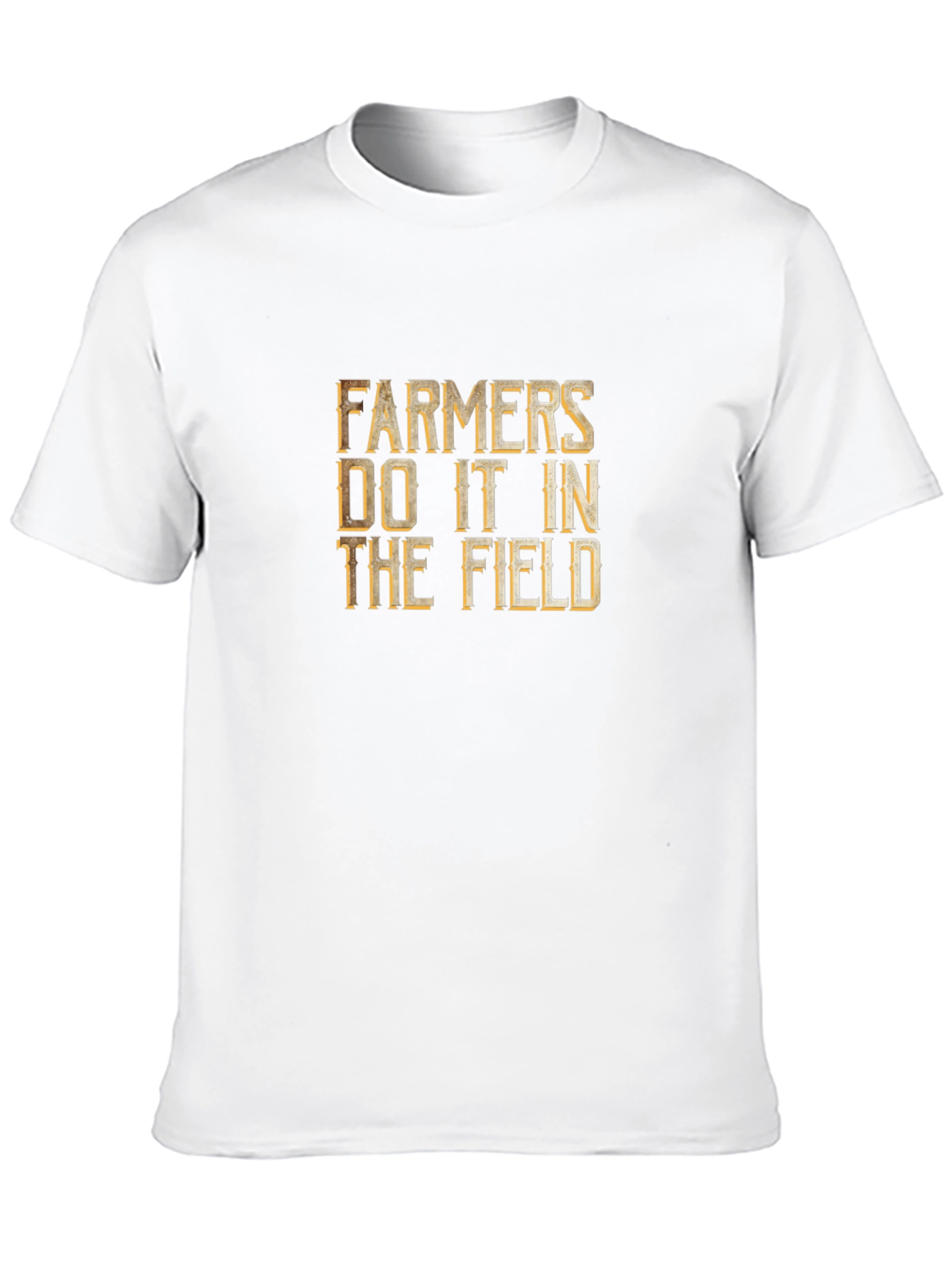 Farmers Do It In The Field Graphic T-Shirt