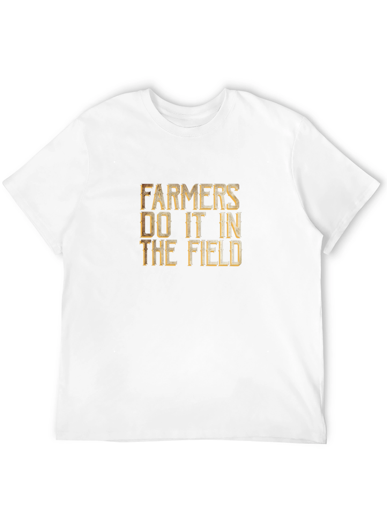 Farmers Do It In The Field Graphic T-Shirt