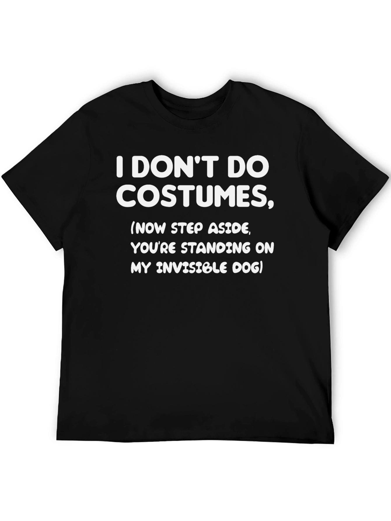 I Dont Do Costumes T-Shirt