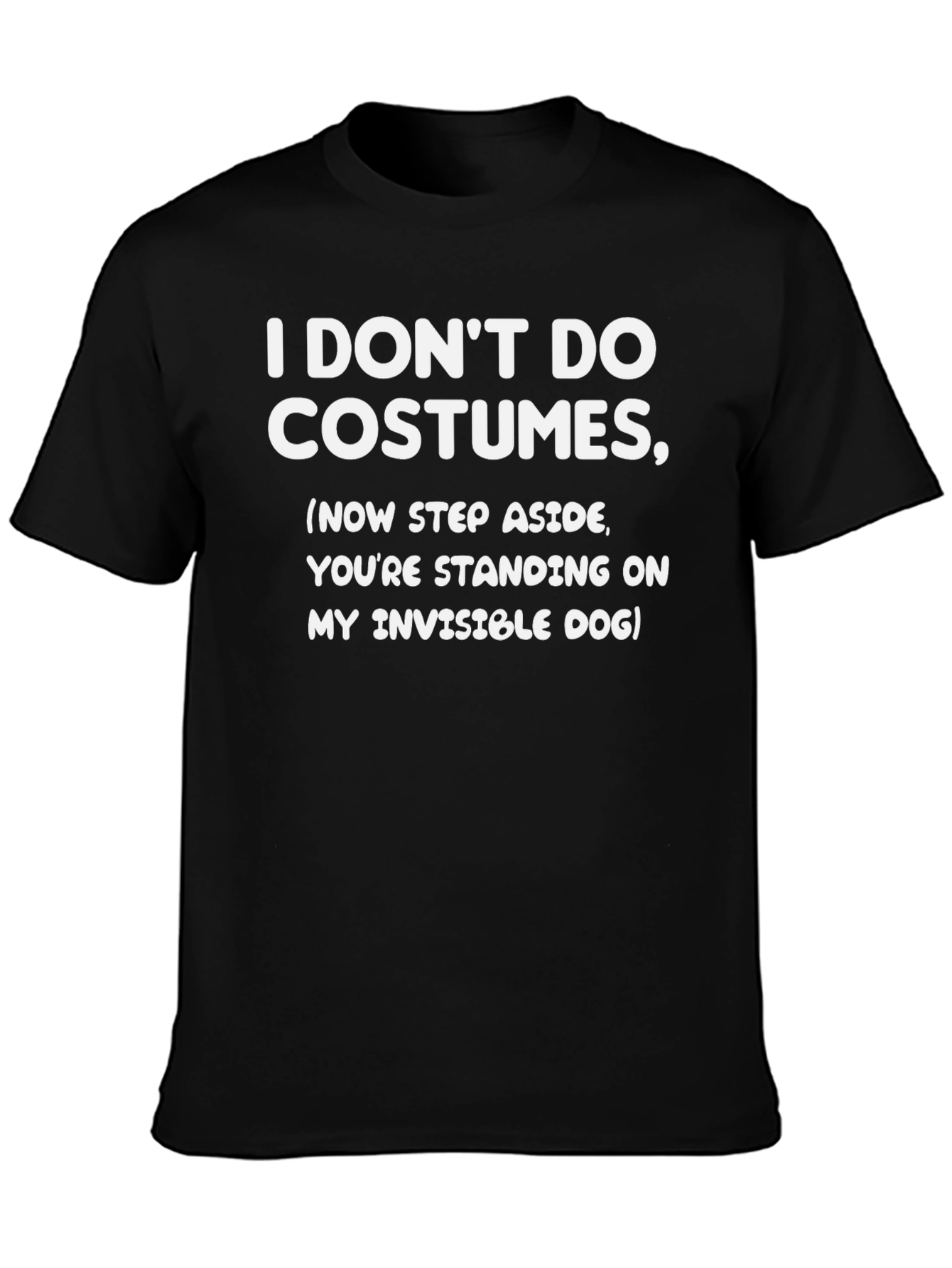 I Dont Do Costumes T-Shirt