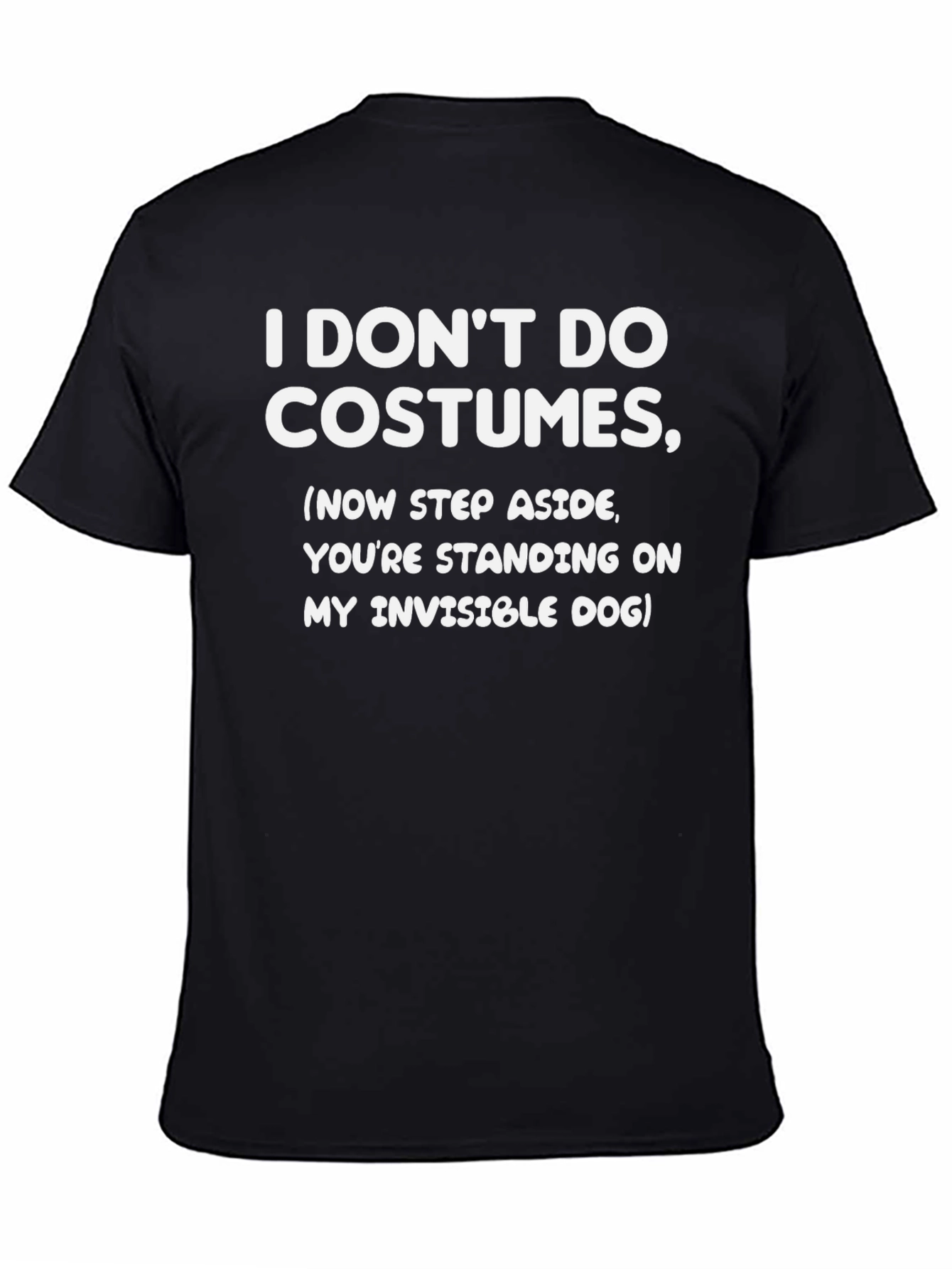 I Dont Do Costumes T-Shirt