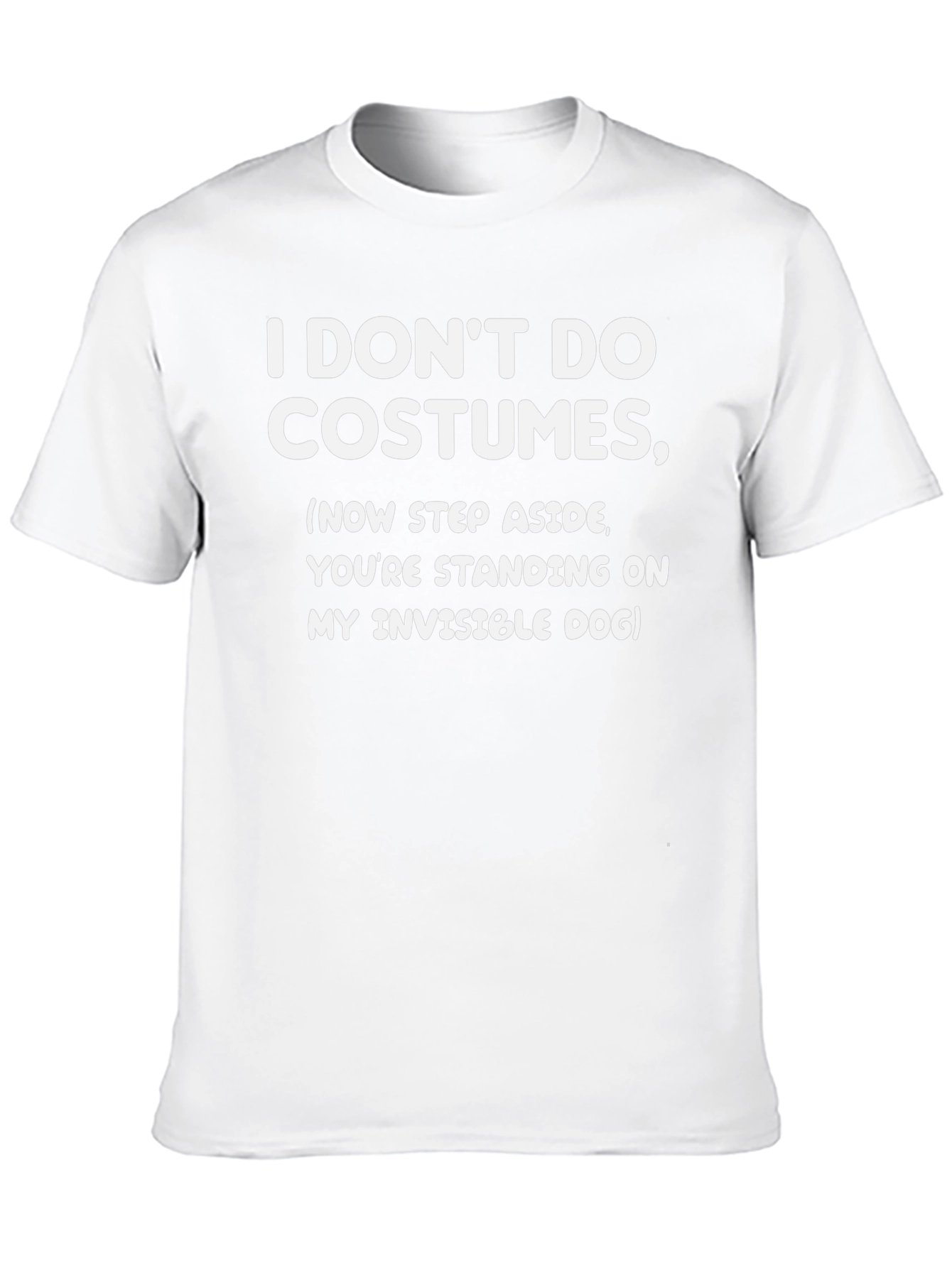 I Dont Do Costumes T-Shirt