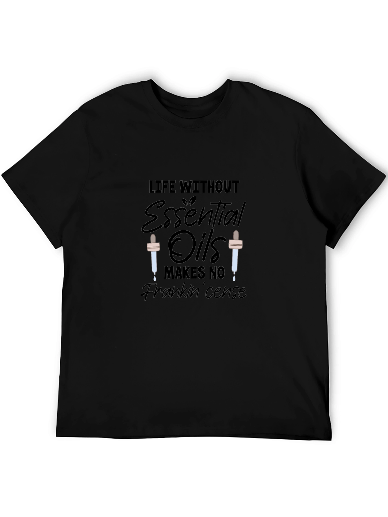 Essential Oils T-Shirt: Life Without Frankincense