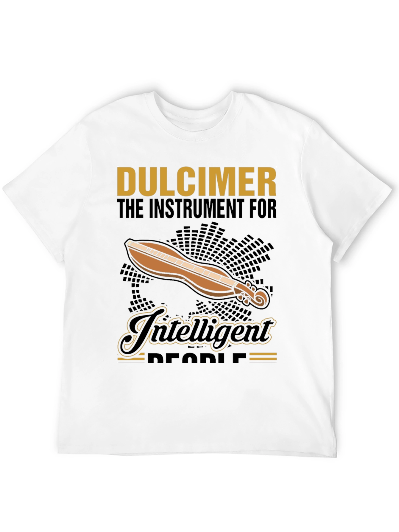 Dulcimer T-Shirt: The Instrument for Intelligent People