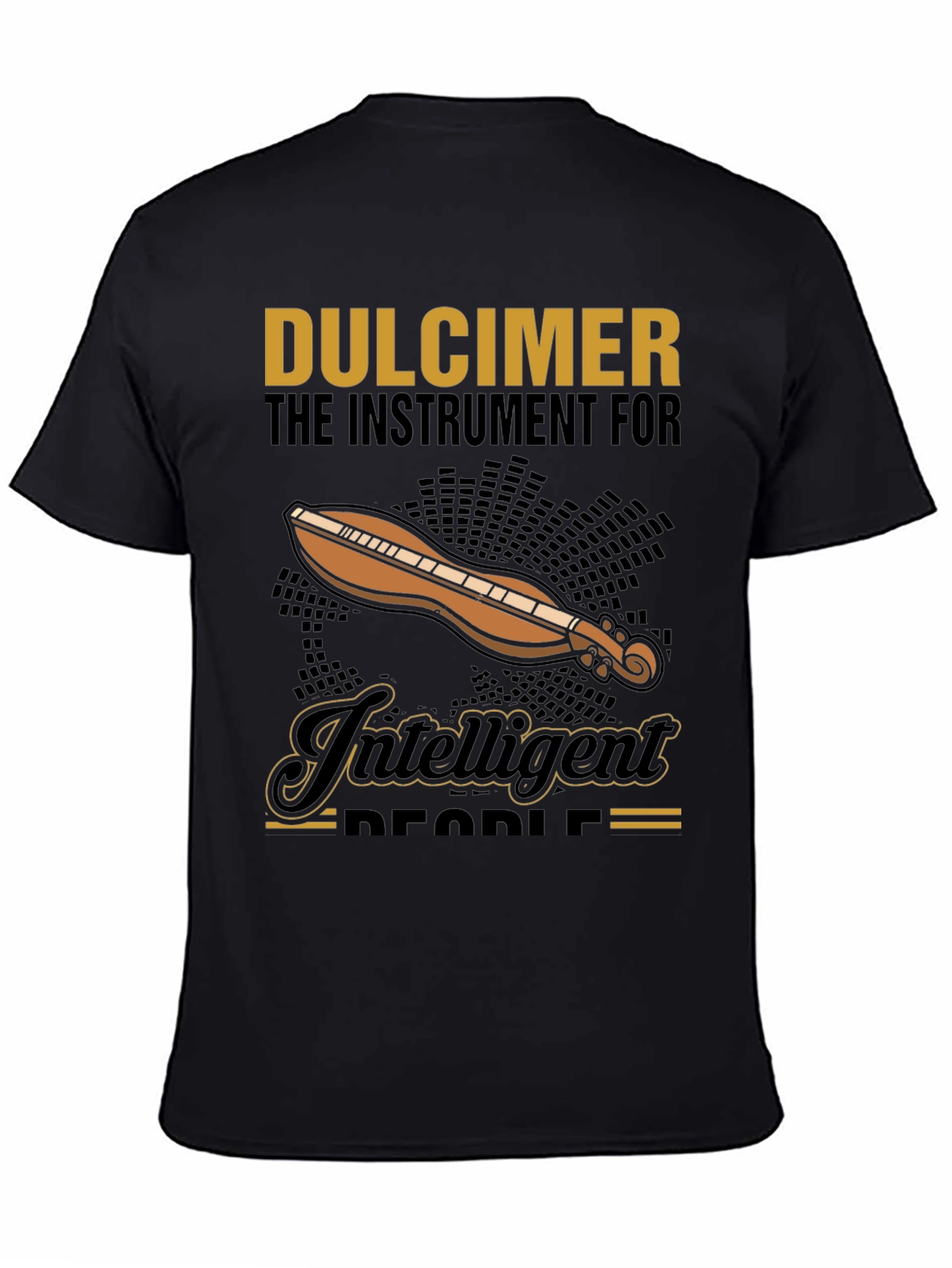 Dulcimer T-Shirt: The Instrument for Intelligent People