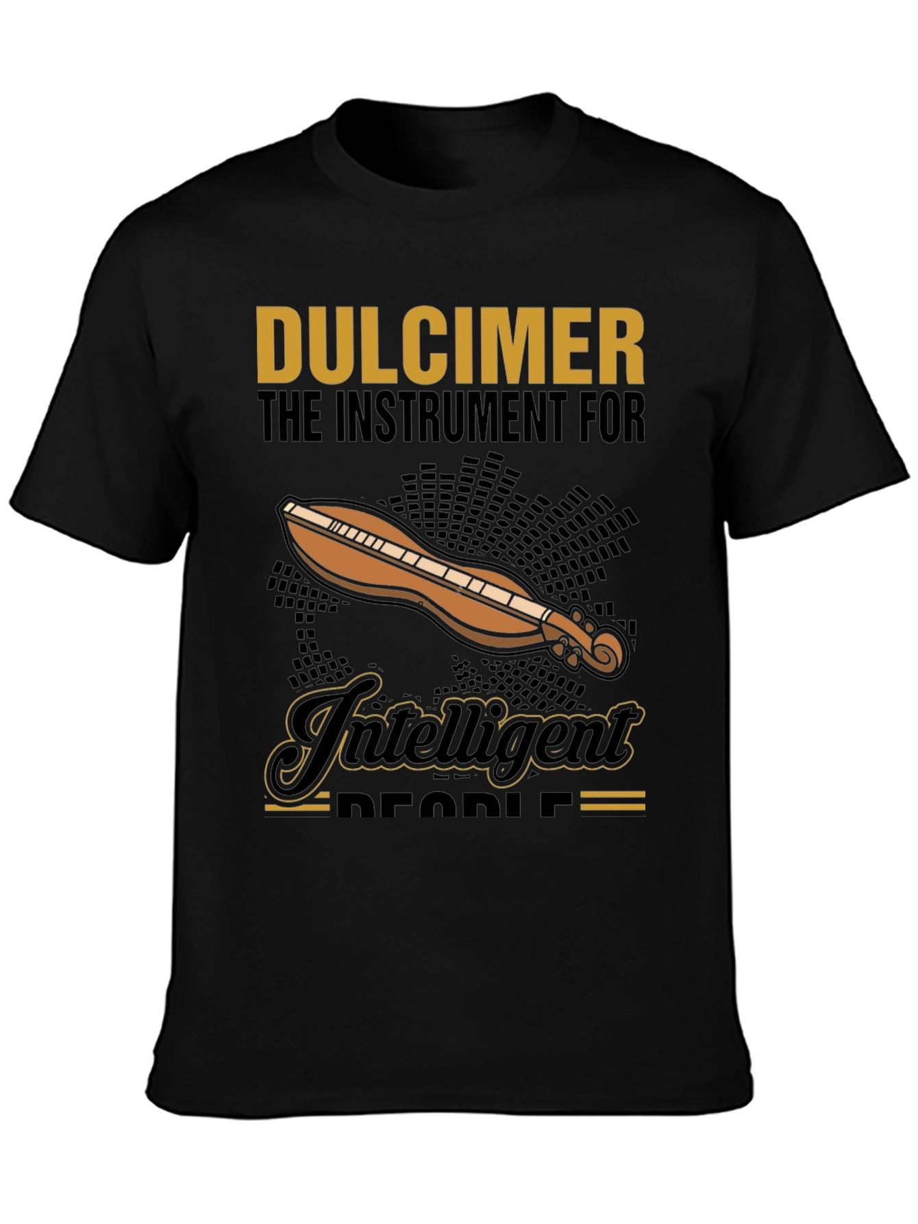 Dulcimer T-Shirt: The Instrument for Intelligent People