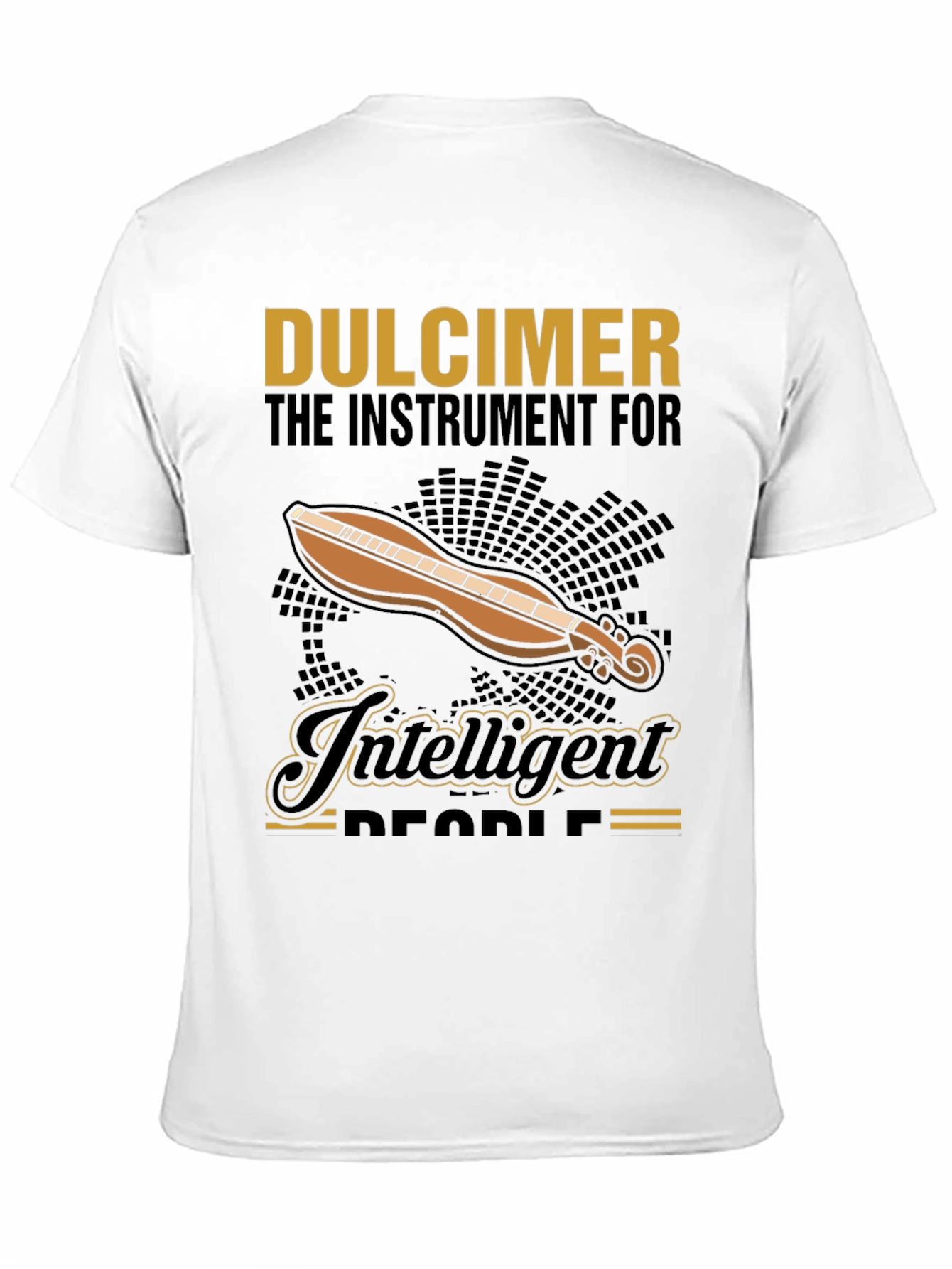 Dulcimer T-Shirt: The Instrument for Intelligent People