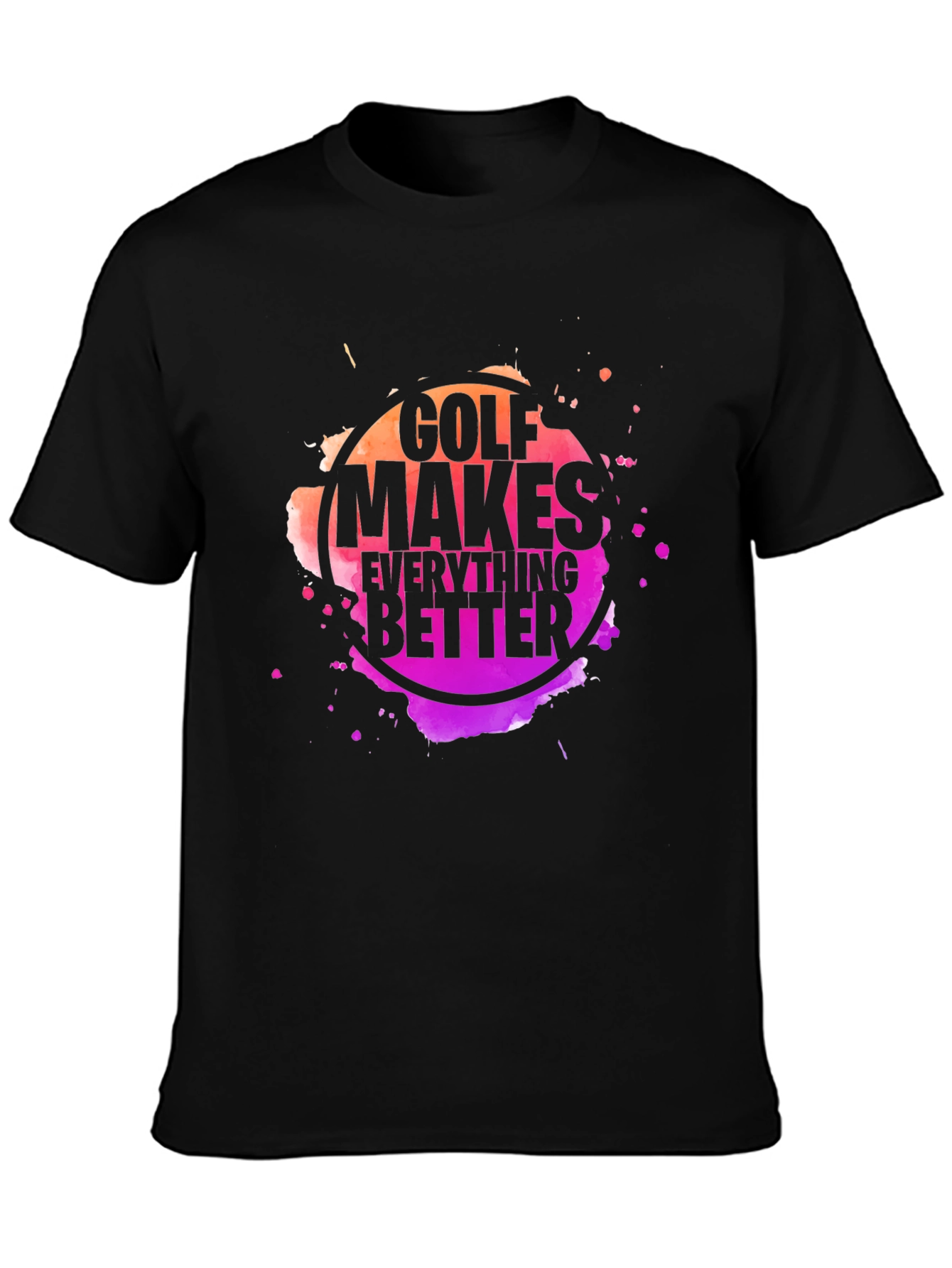 Golf Makes Everything Better Black T-Shirt