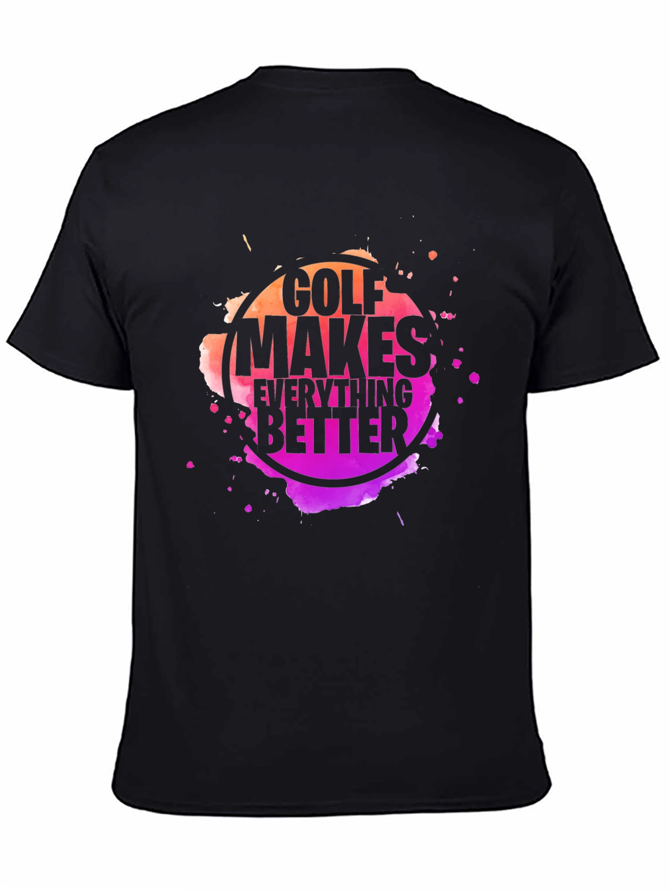 Golf Makes Everything Better Black T-Shirt