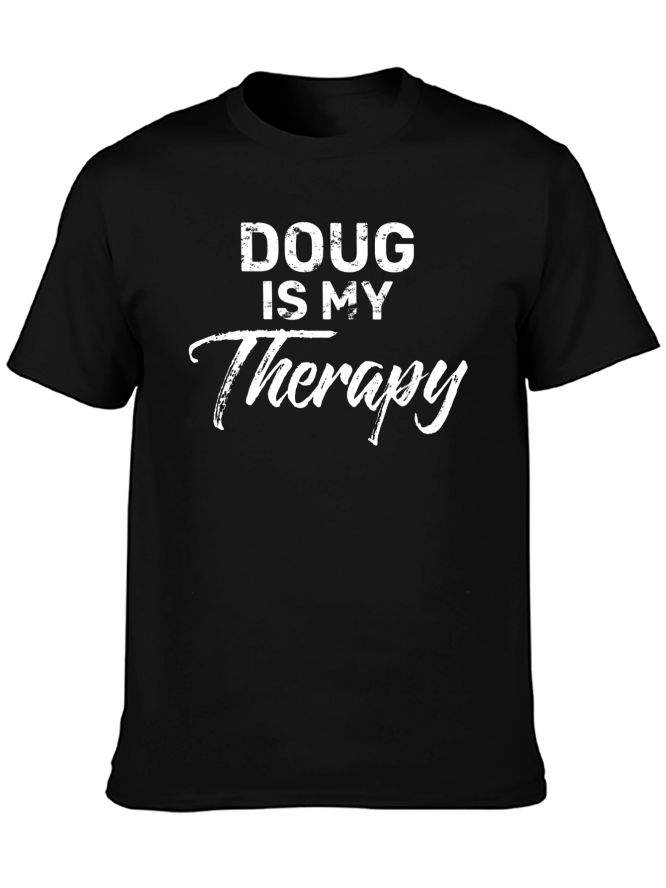 Doug is My Therapy T-Shirt - Funny Graphic Tee