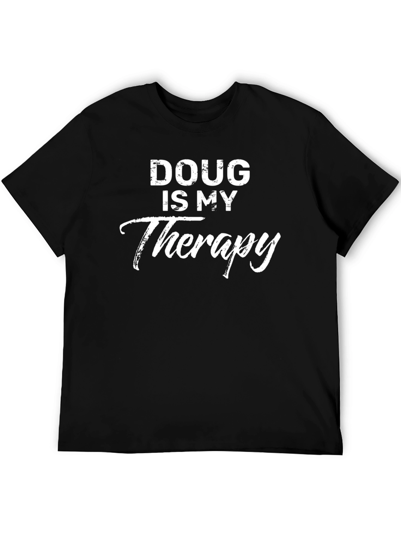 Doug is My Therapy T-Shirt - Funny Graphic Tee