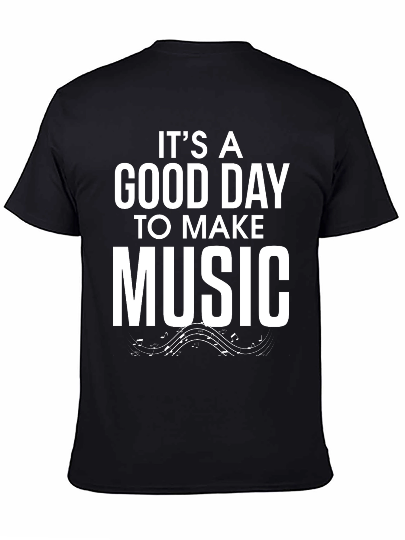 Its A Good Day To Make Music Black T-Shirt