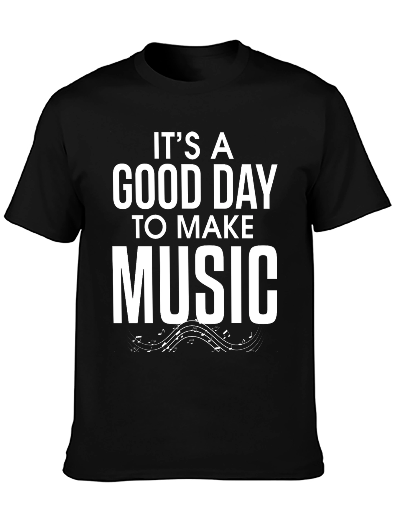 Its A Good Day To Make Music Black T-Shirt