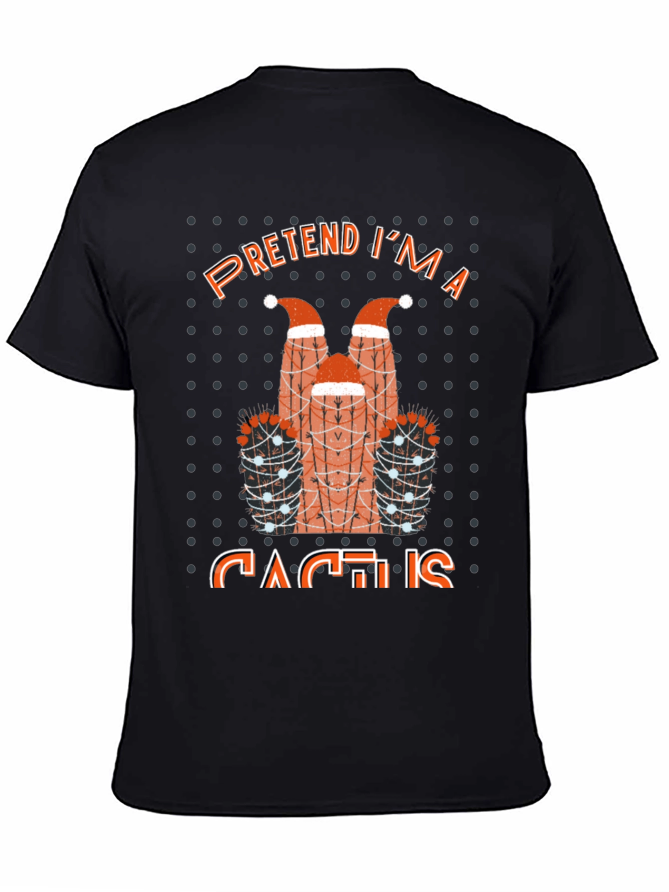 Pretend Im a Cactus T-Shirt Funny Holiday Party Tee