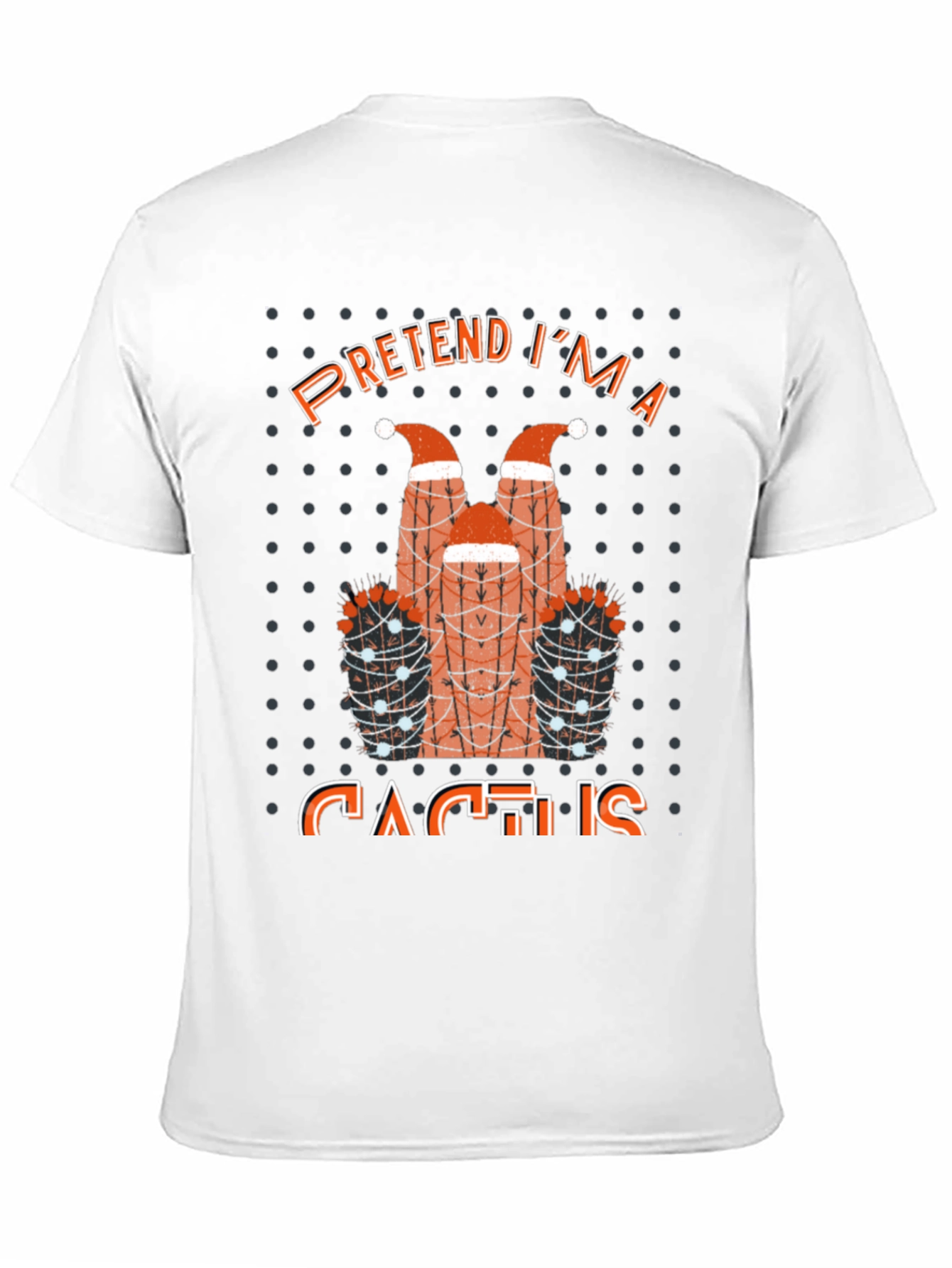 Pretend Im a Cactus T-Shirt Funny Holiday Party Tee
