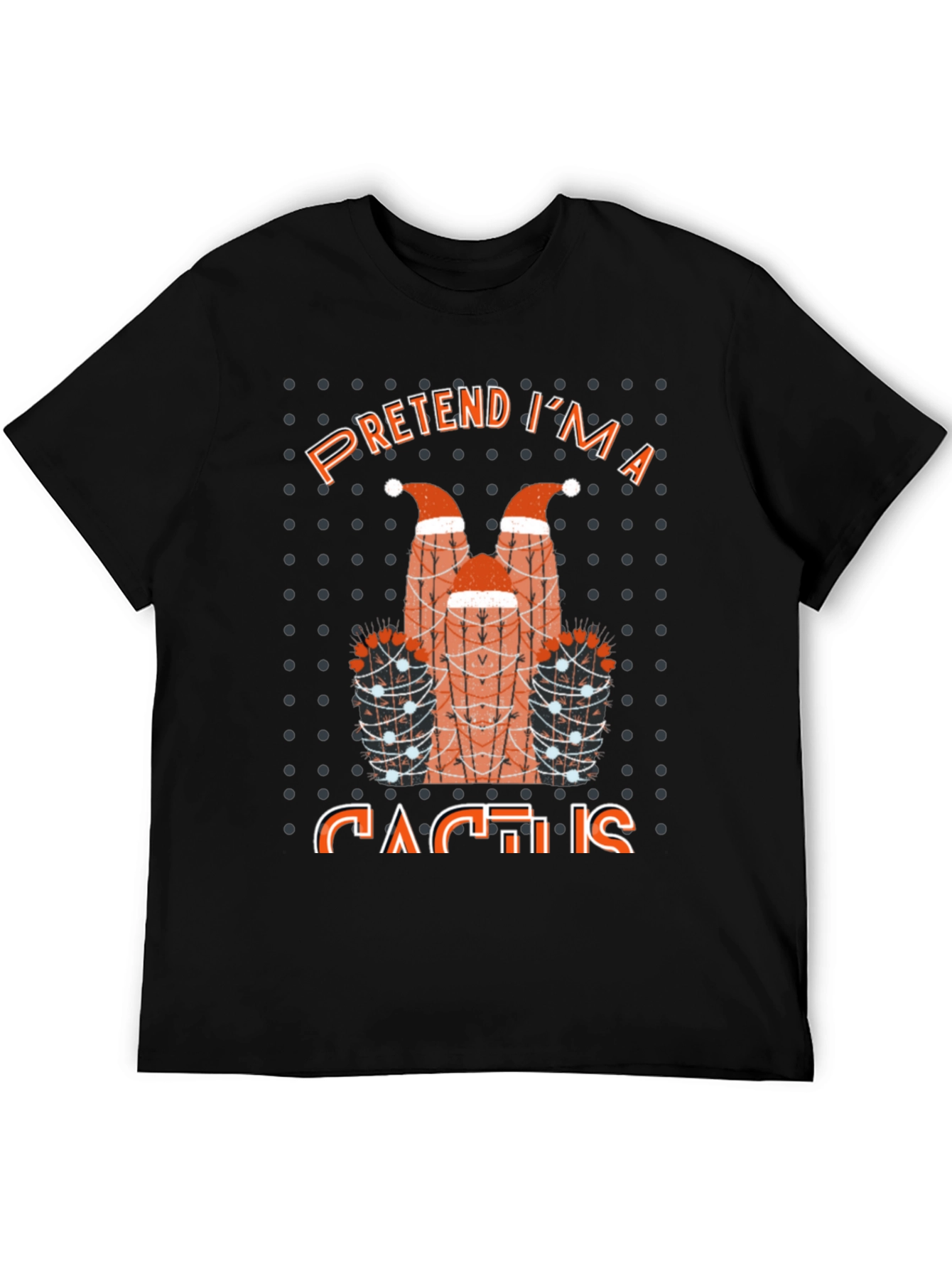 Pretend Im a Cactus T-Shirt Funny Holiday Party Tee