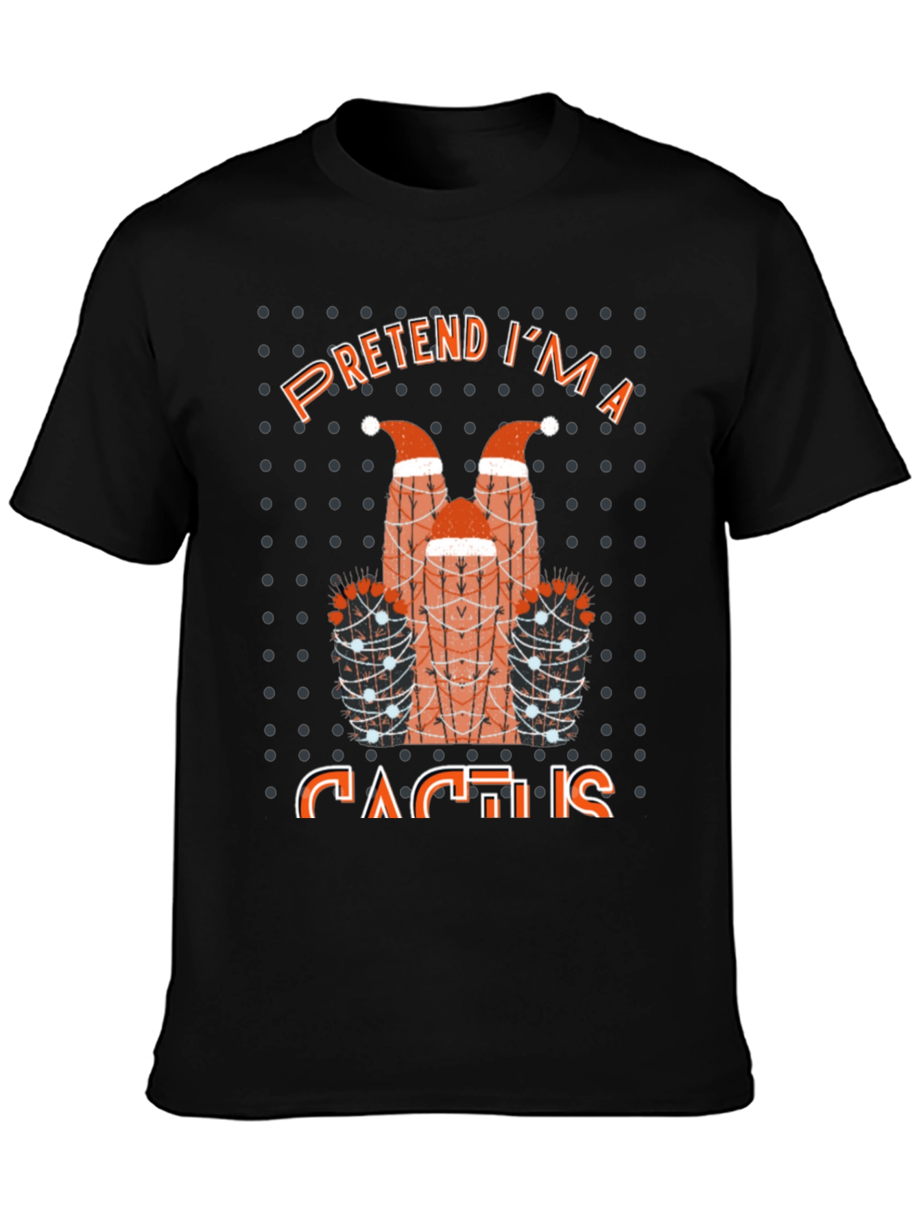 Pretend Im a Cactus T-Shirt Funny Holiday Party Tee