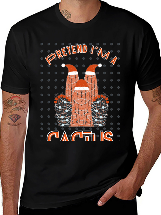Pretend Im a Cactus T-Shirt Funny Holiday Party Tee