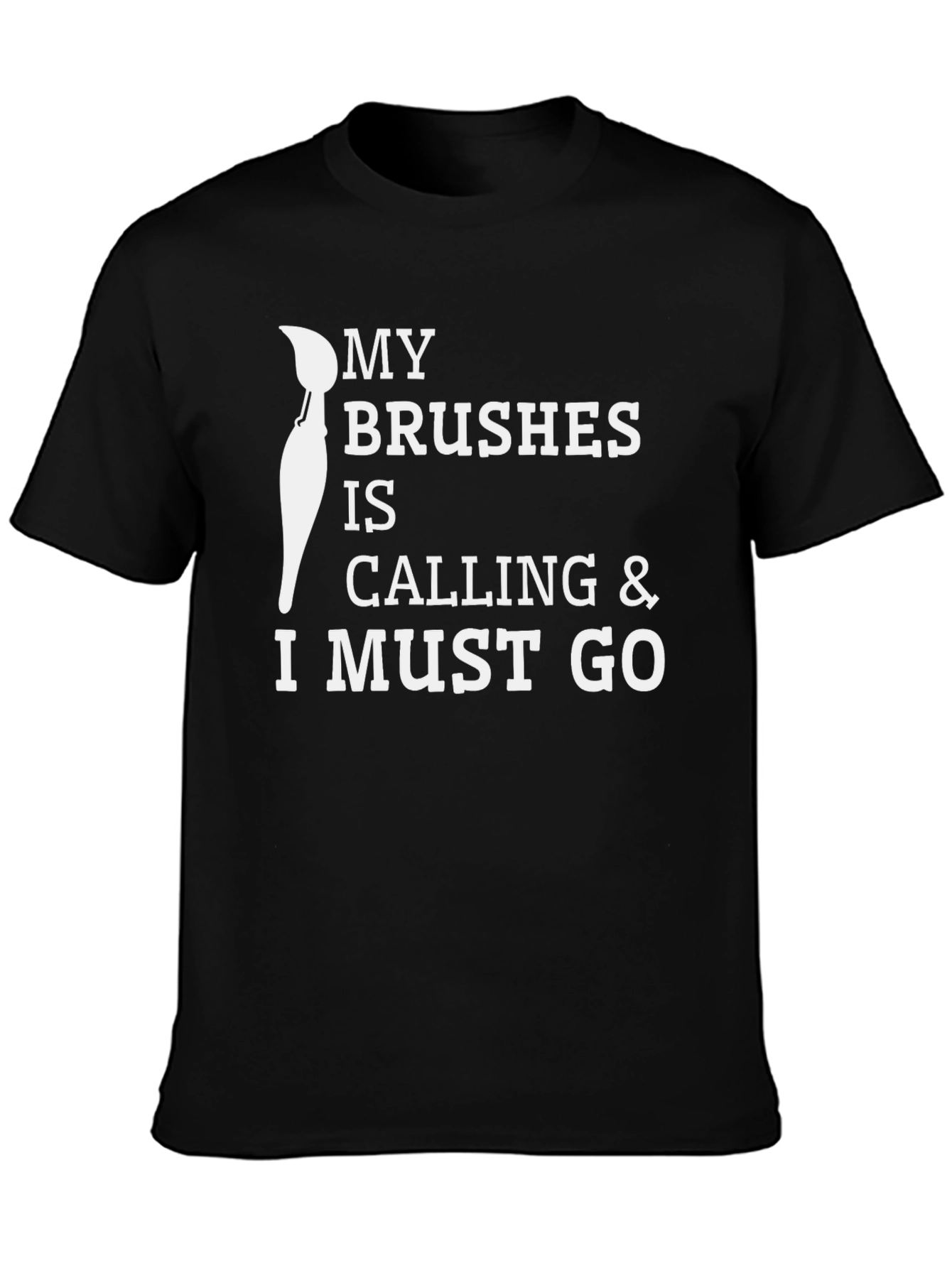 My Brushes Are Calling Black T-Shirt