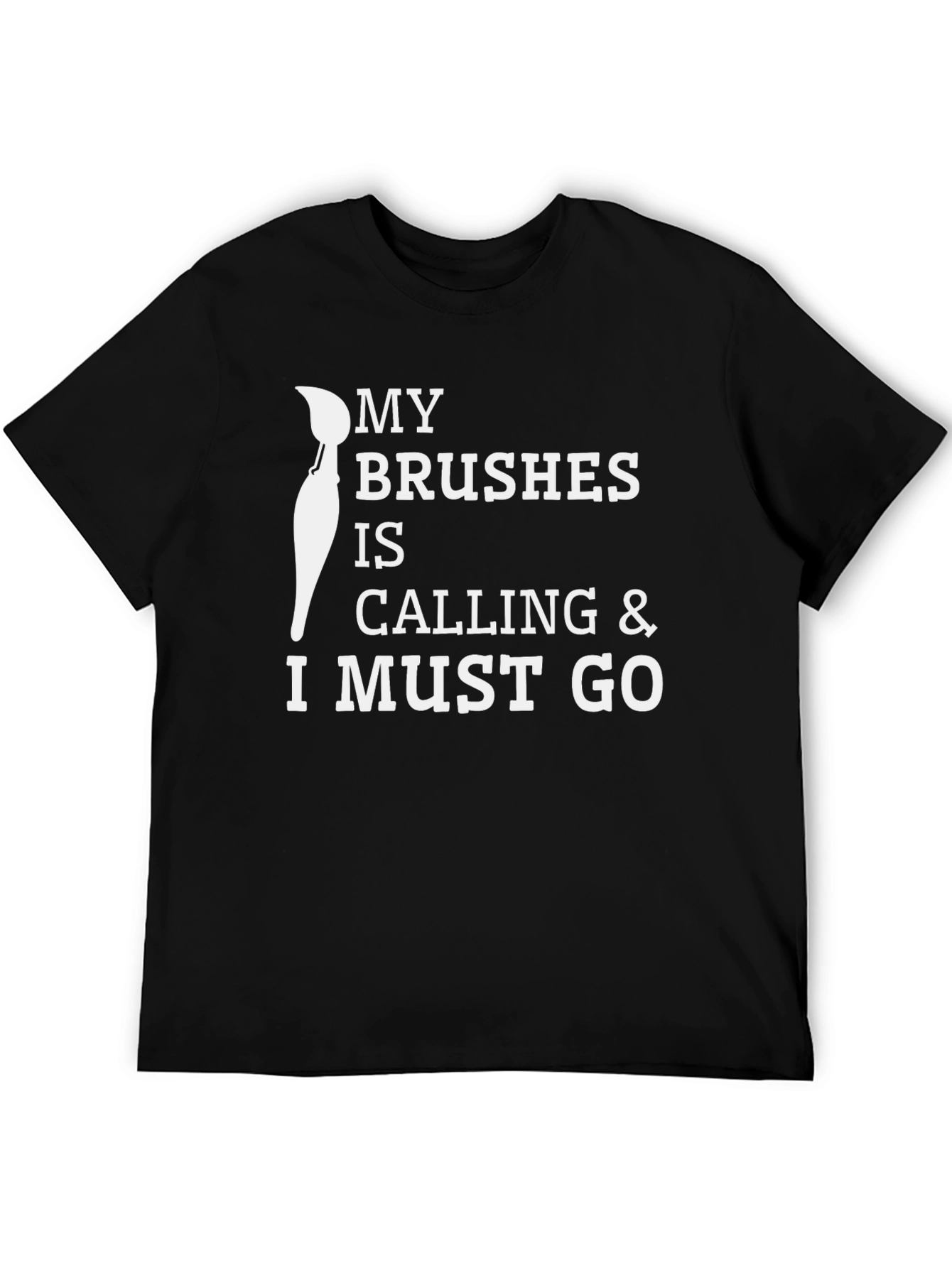 My Brushes Are Calling Black T-Shirt