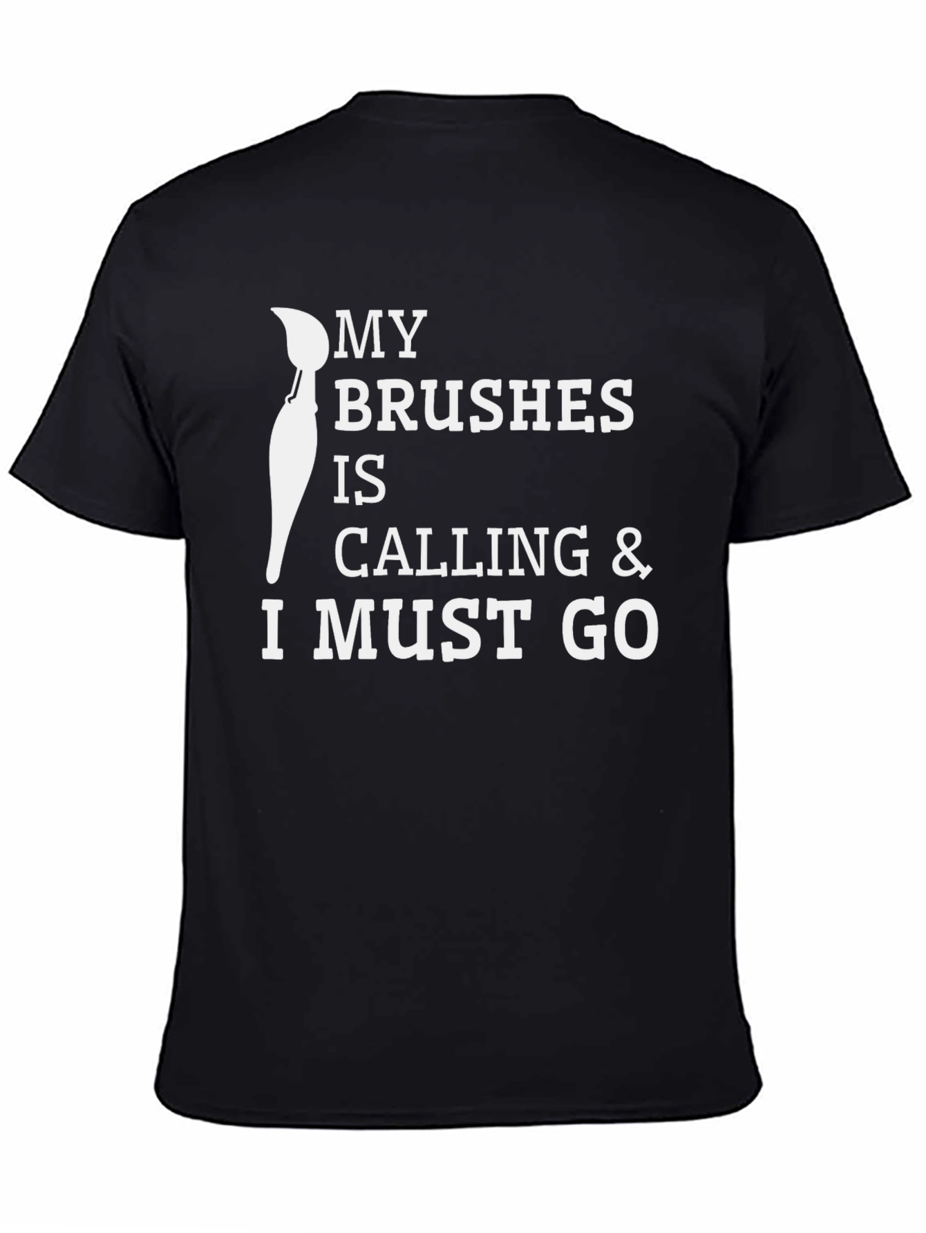My Brushes Are Calling Black T-Shirt