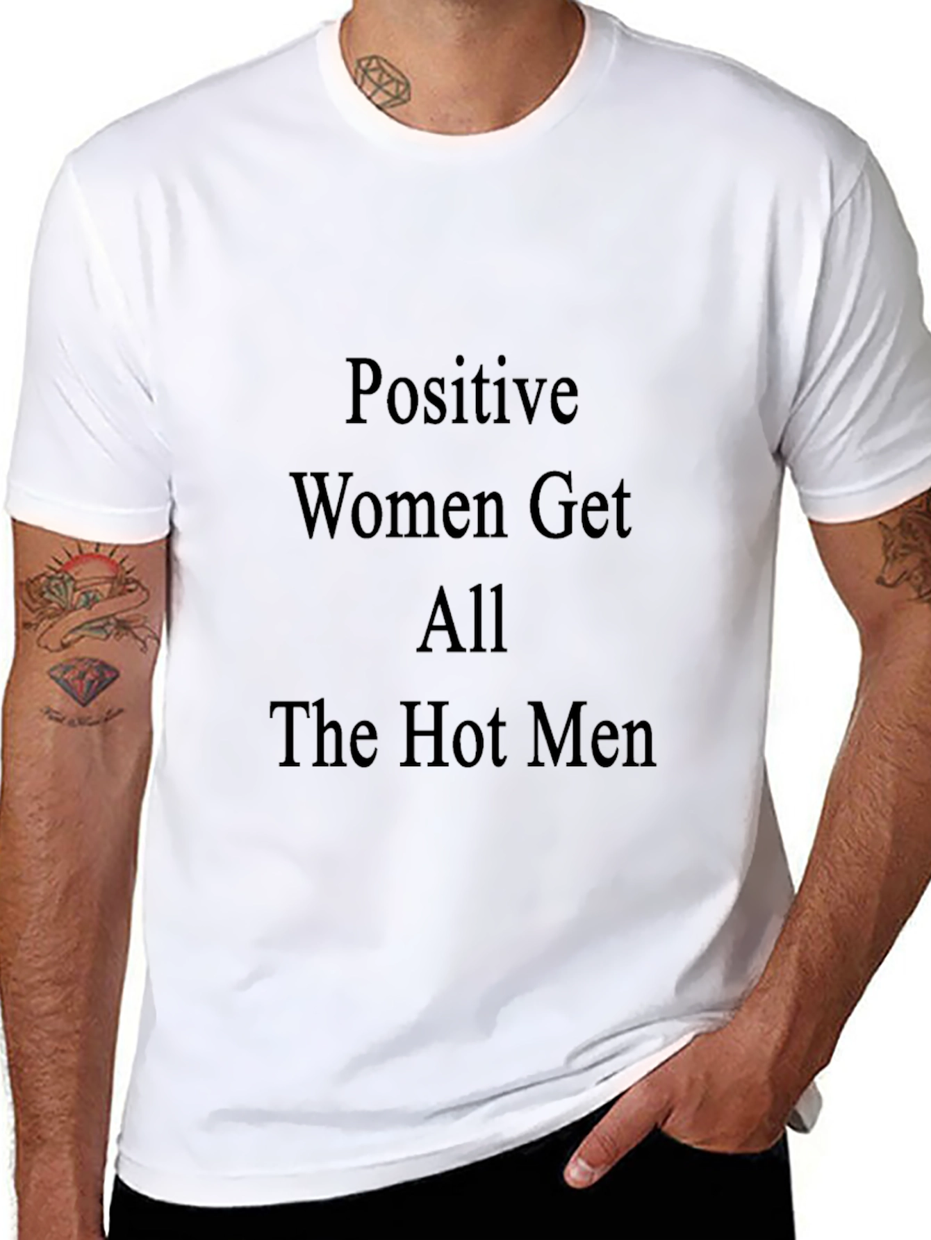 Positive Women Get All The Hot Men Black T-Shirt