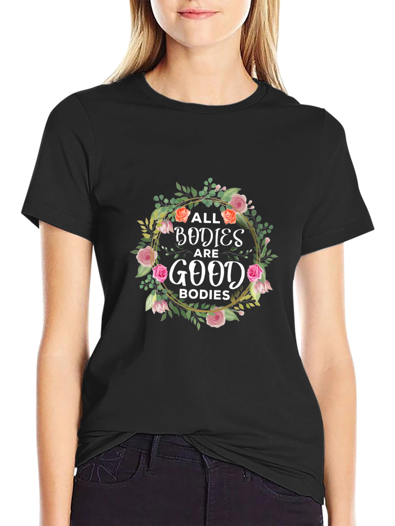 All Bodies are Good Bodies T-Shirt