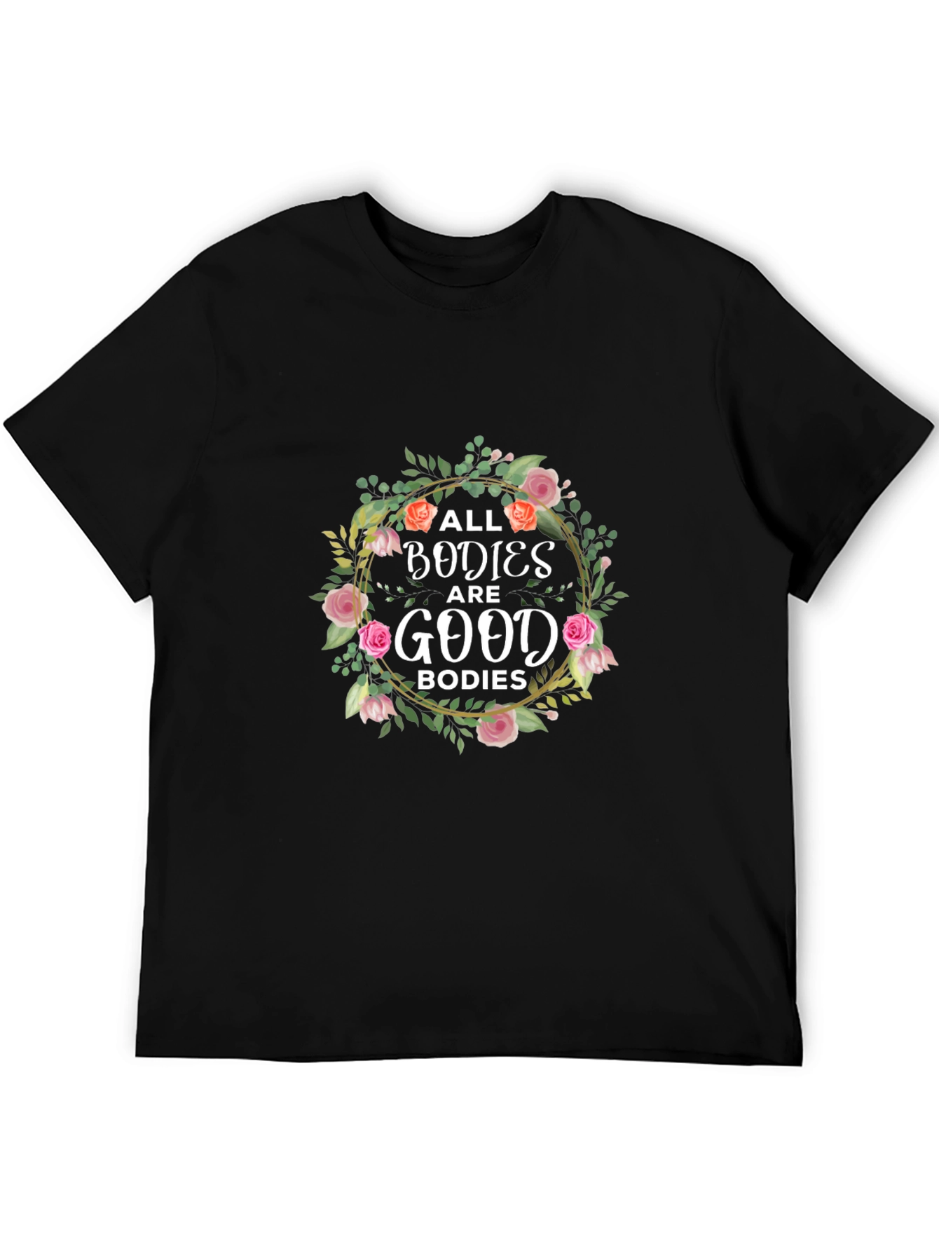 All Bodies are Good Bodies T-Shirt