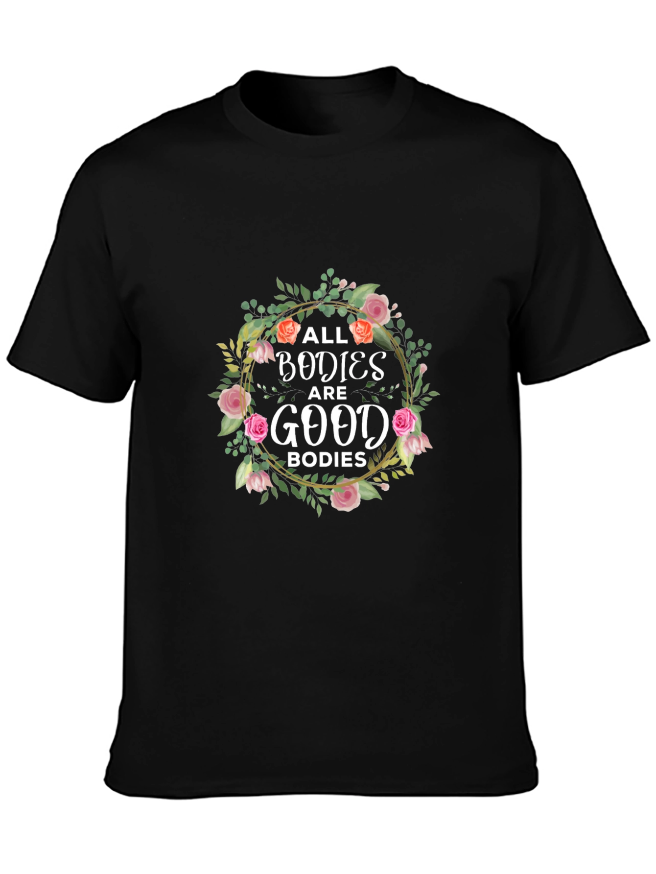 All Bodies are Good Bodies T-Shirt