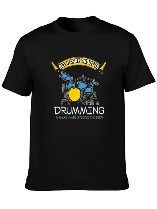 Drumming T-Shirt - All I Care About Is Drumming Tee