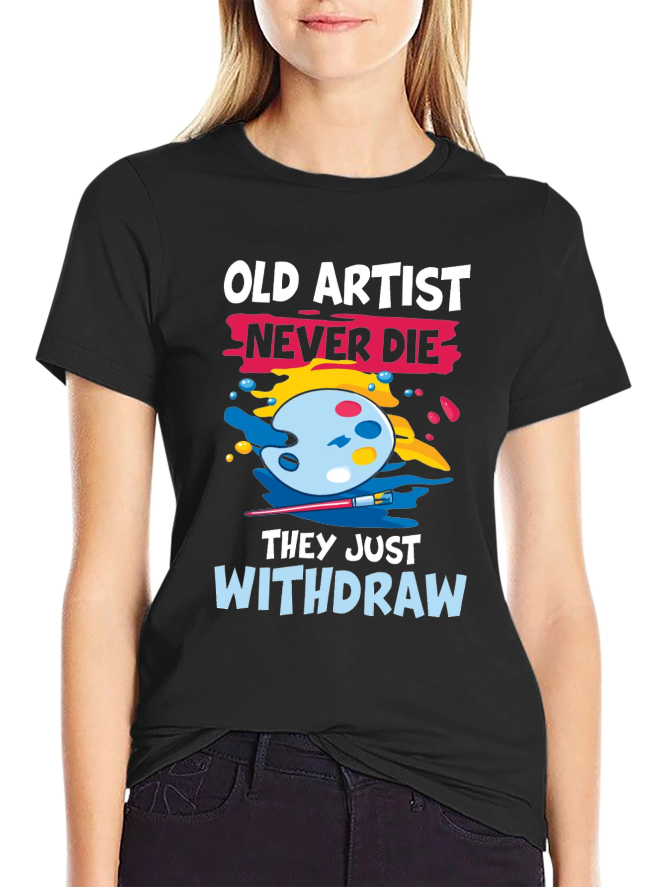 Old Artist Never Die T-Shirt - Art Lover Tee