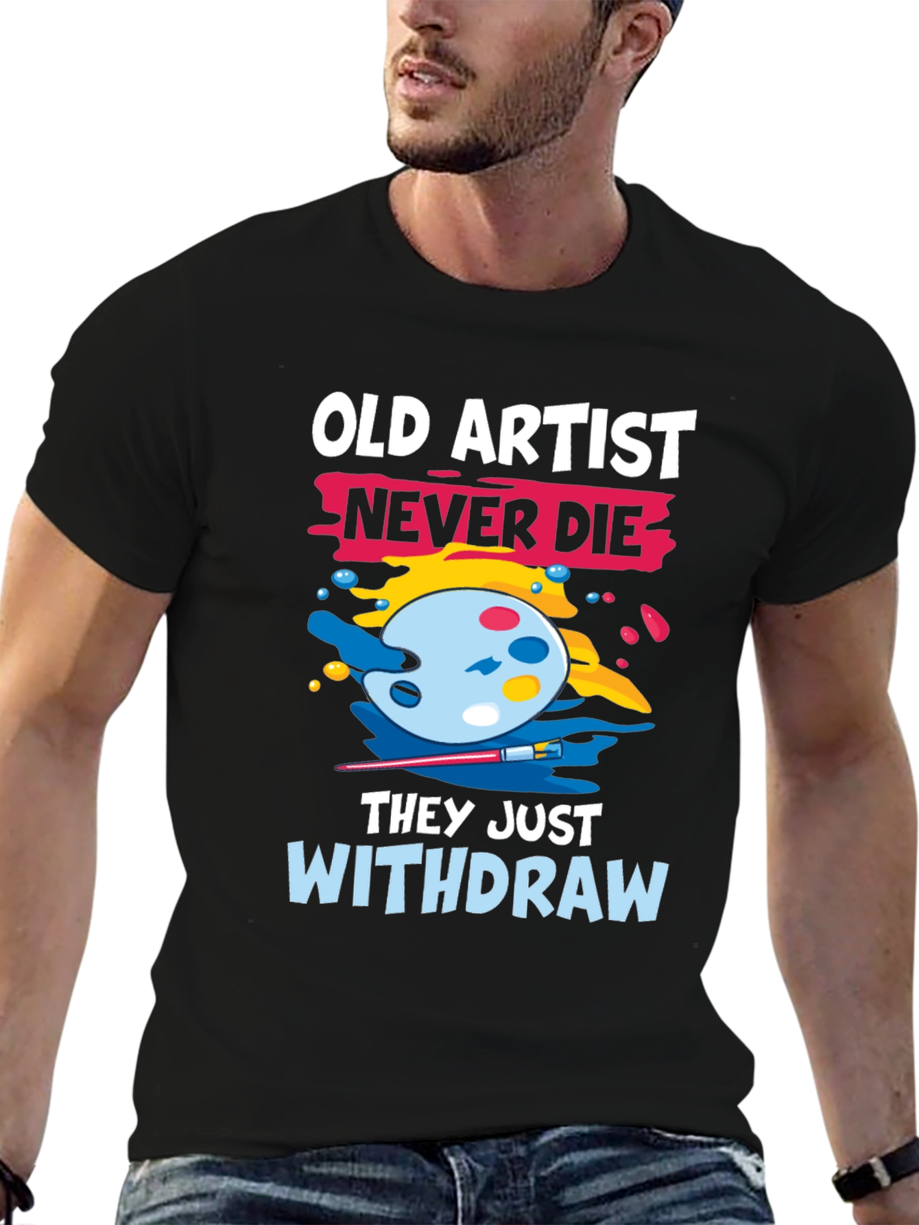 Old Artist Never Die T-Shirt - Art Lover Tee